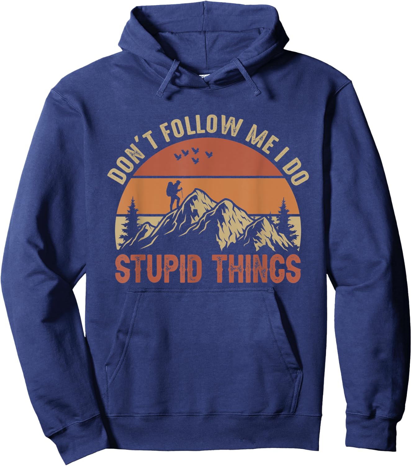Don't Follow Me I Do Stupid Things Hiking Climbing Mountain Hoodie - Hoodie | Navy