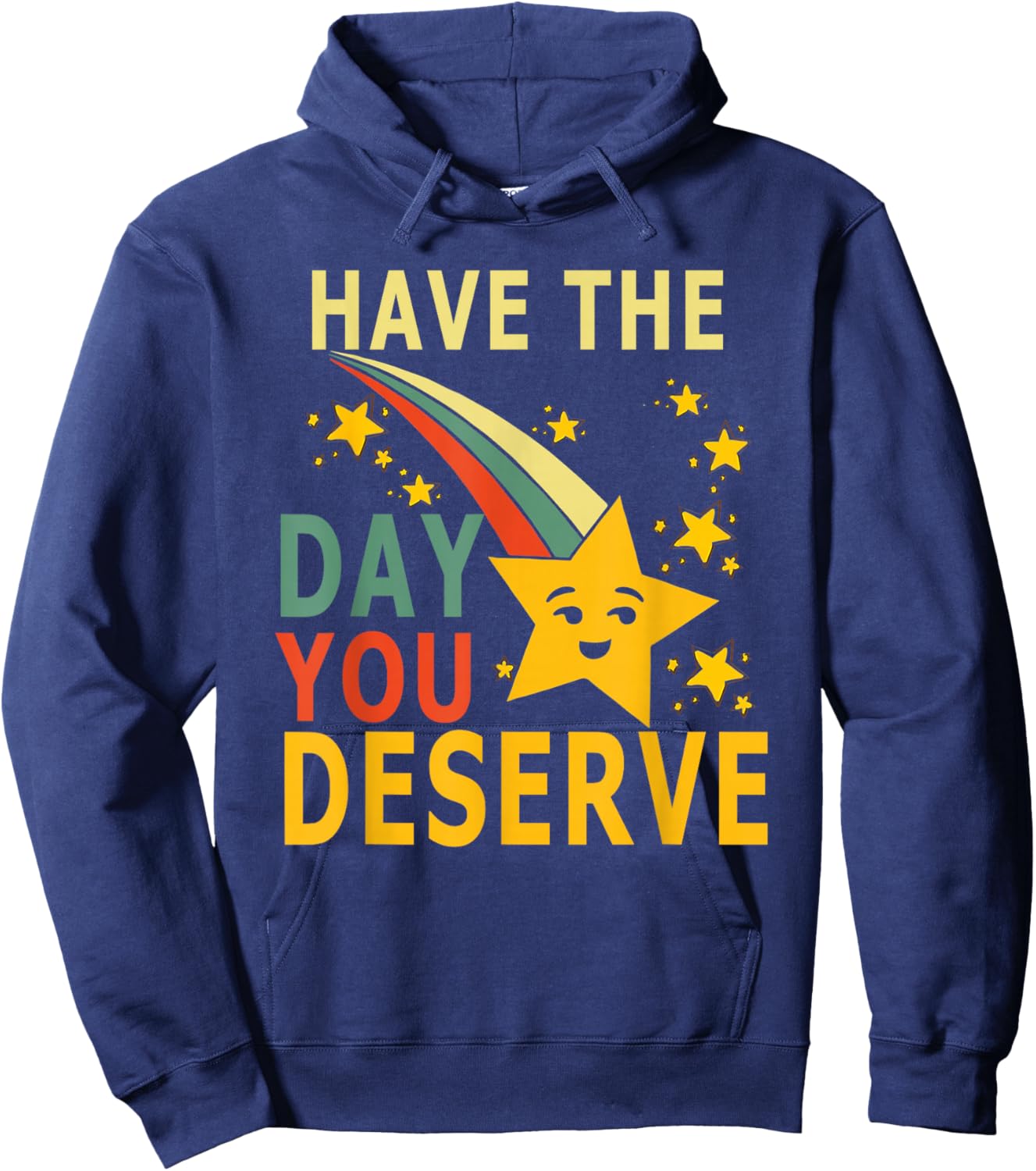 Have The Day You Deserve Saying Cool Motivational Quote Hoodie - Hoodie | Navy