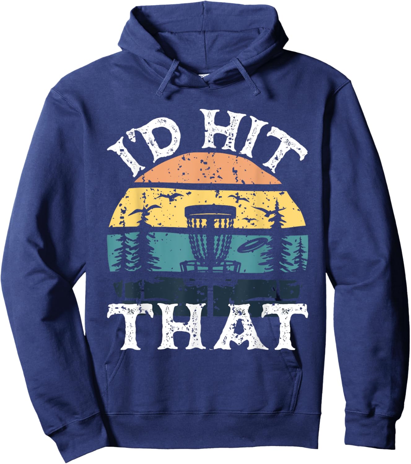 I'd Hit That - Disc Golf Player Flying Disc Golfer Hoodie - Hoodie | Navy