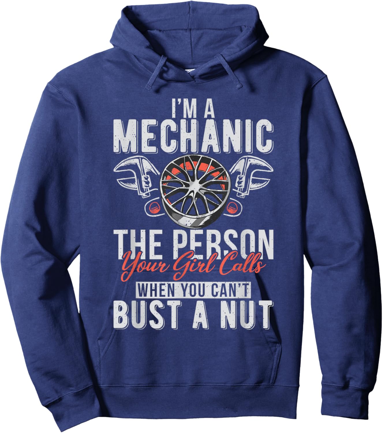 Im a Mechanic the Person your Girl calls Repair Mechanic Hoodie - Hoodie | Navy