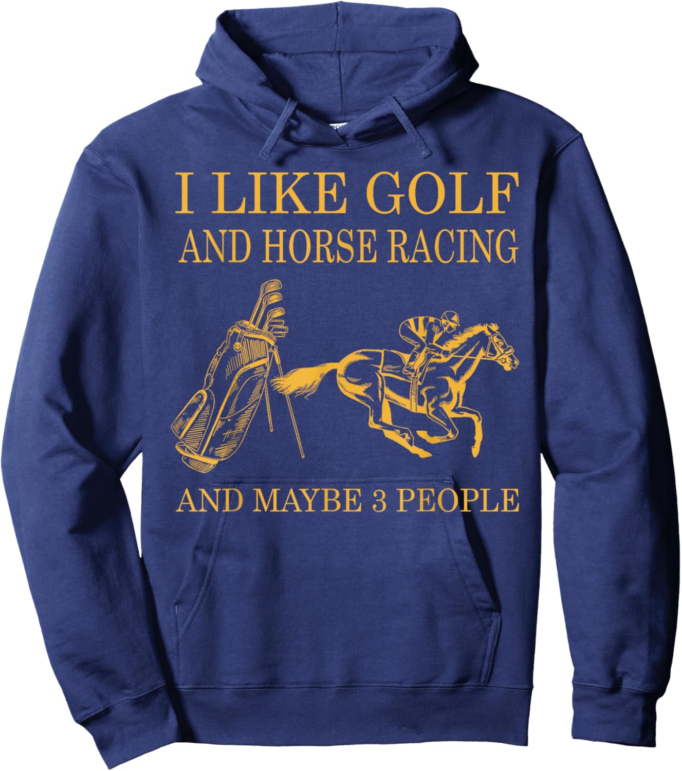 I like golf and horse racing and maybe 3 people Hoodie - Hoodie | Navy