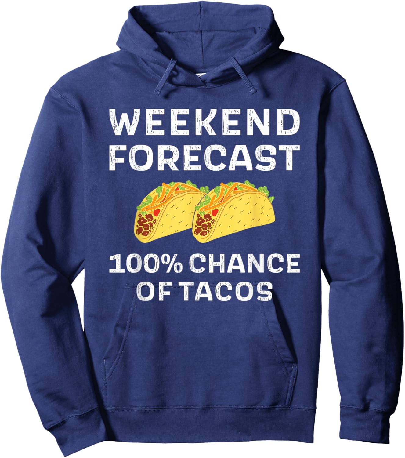Weekend Forecast 100% Chance Of Tacos Funny Taco Tuesday Hoodie - Hoodie | Navy