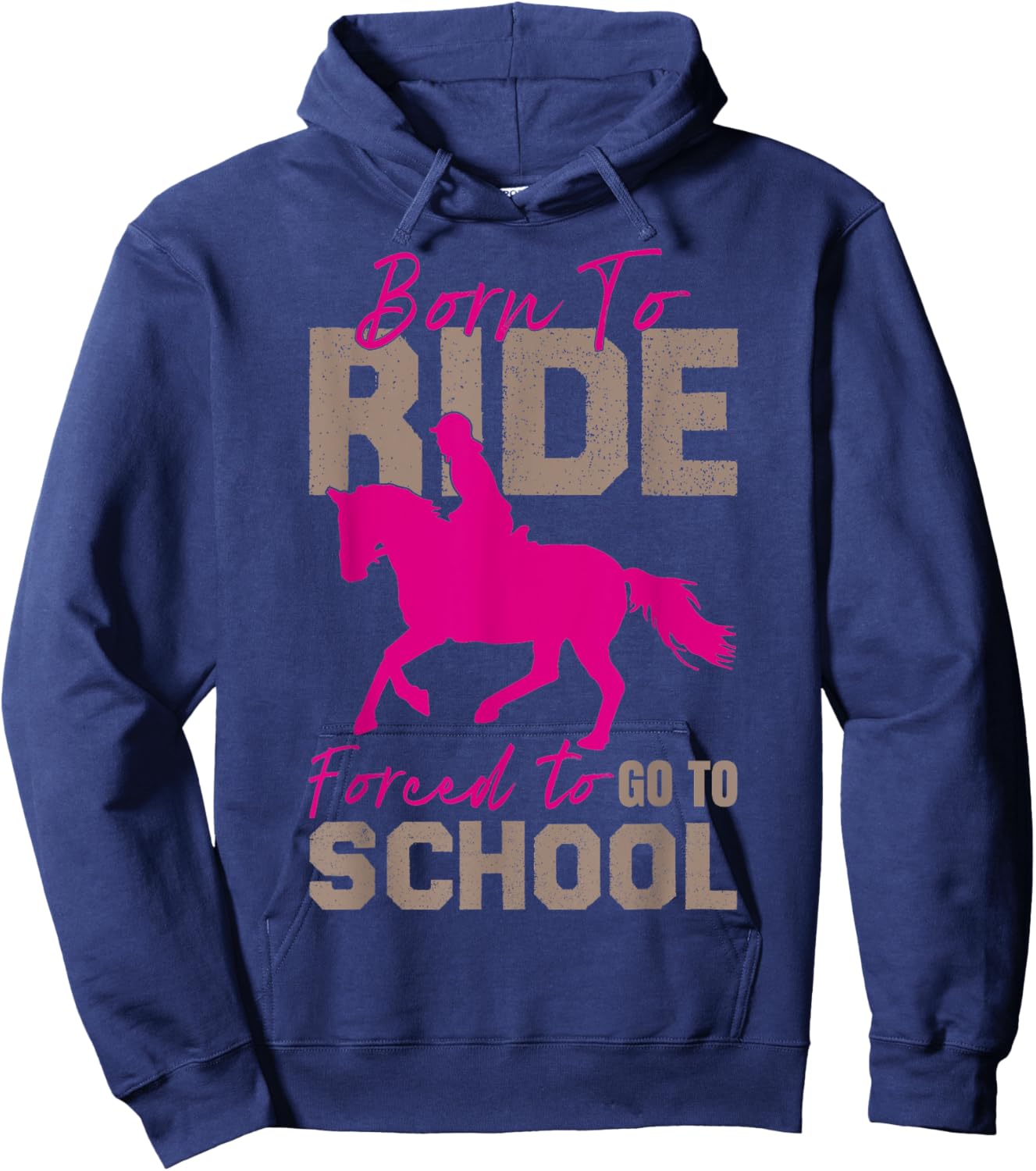 Borne To Ride Forced To Go To School Horse Equestrians Hoodie - Hoodie | Navy
