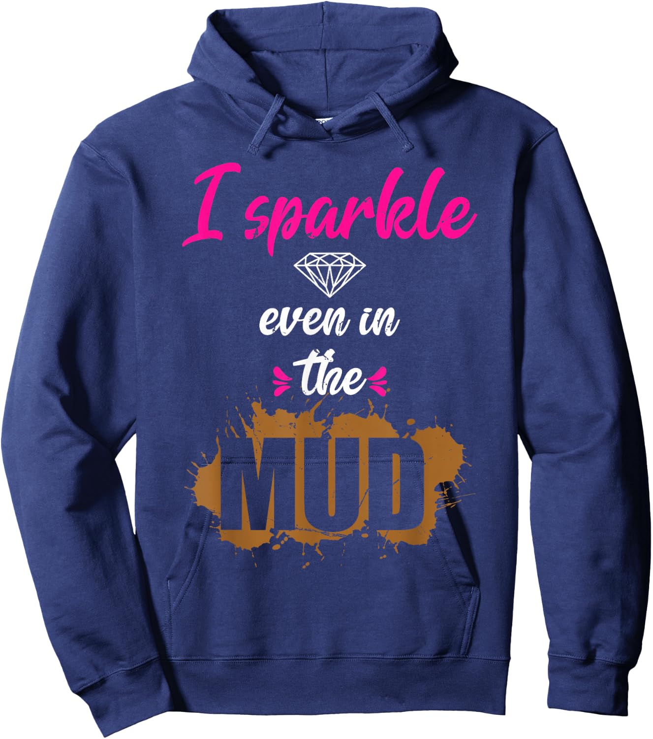 I Sparkle Even in Mud Funny Mudding Team Girls Run Princess Hoodie - Hoodie | Navy