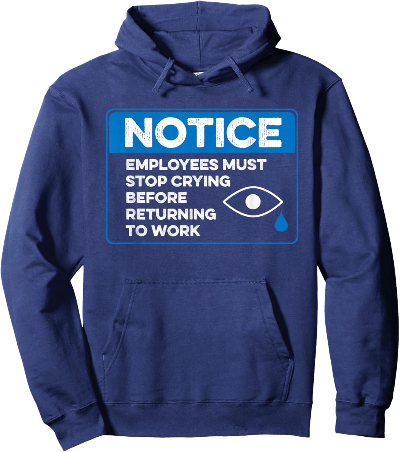 Employees Must Stop Crying Before Returning to Work Funny Hoodie - Hoodie | Navy