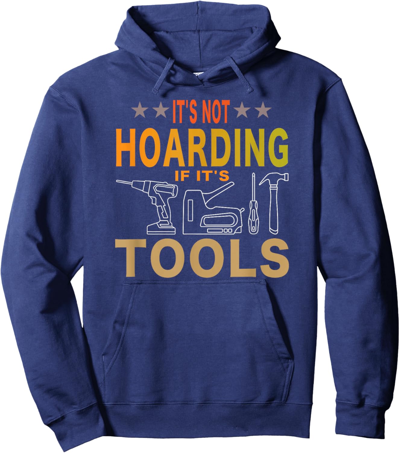It's Not Hoarding If It's Tools Tool Lovers Hoodie - Hoodie | Navy