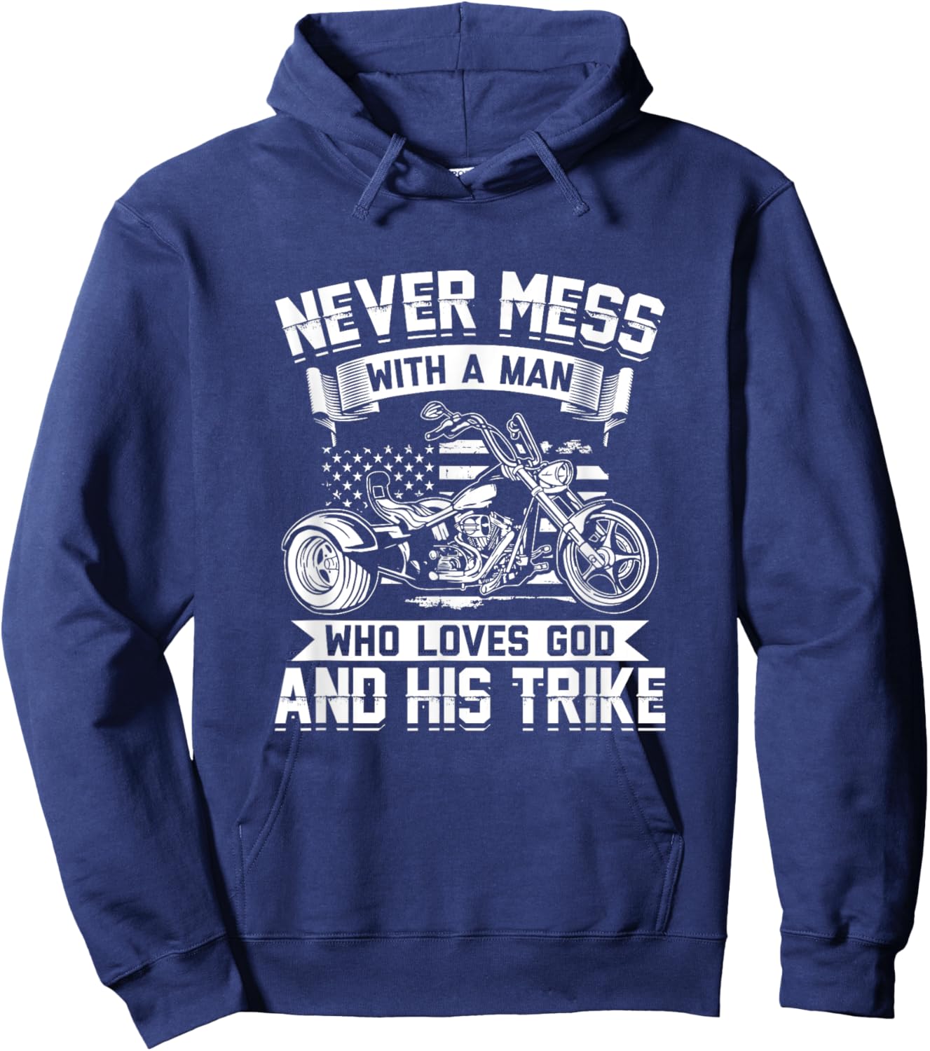 Never Mess With A Man Who Loves God And His Trike - Triker Hoodie - Hoodie | Navy