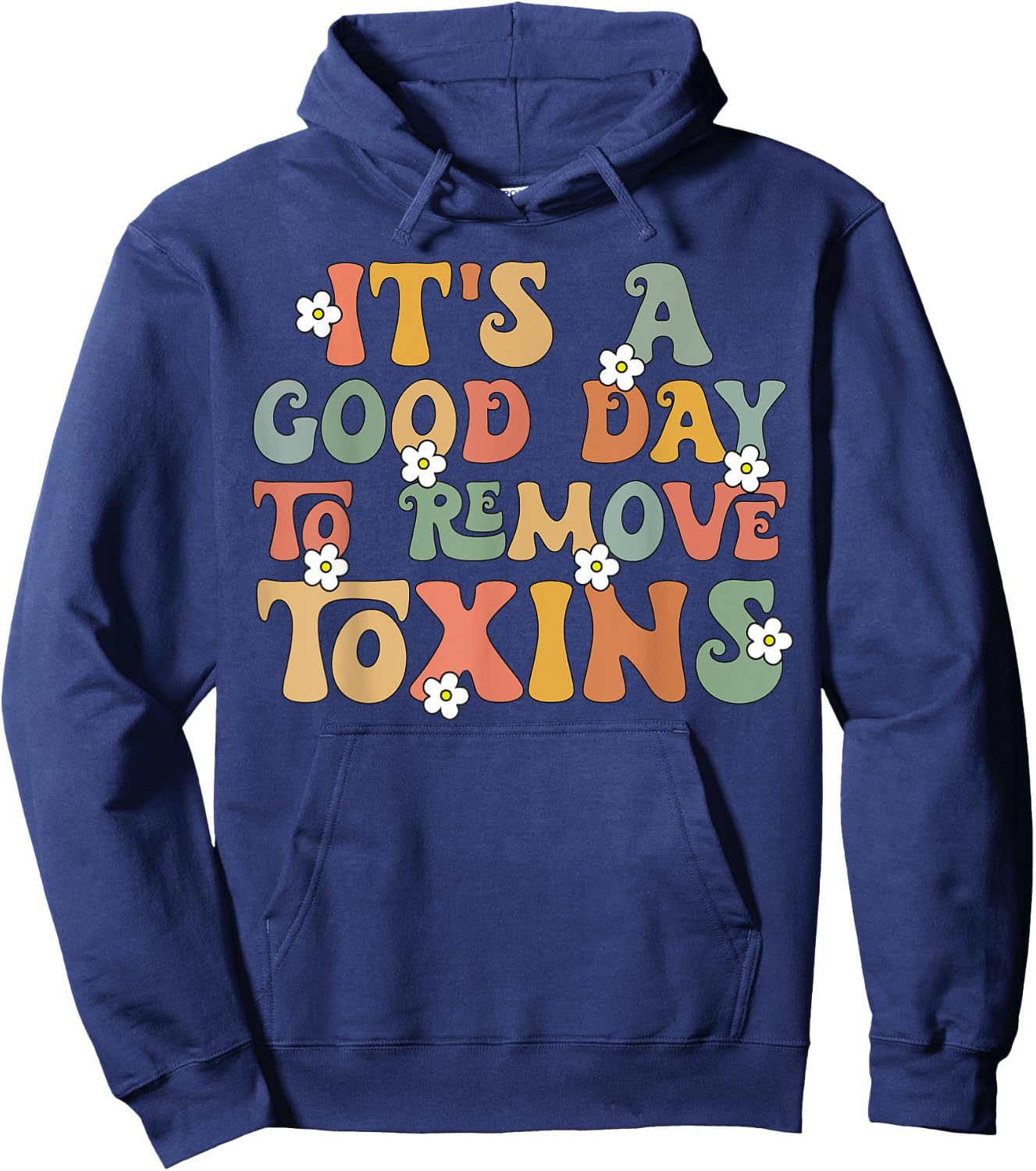 It's A Good Day To Remove Toxins Kidney Nephrology Nurse Hoodie - Hoodie | Navy