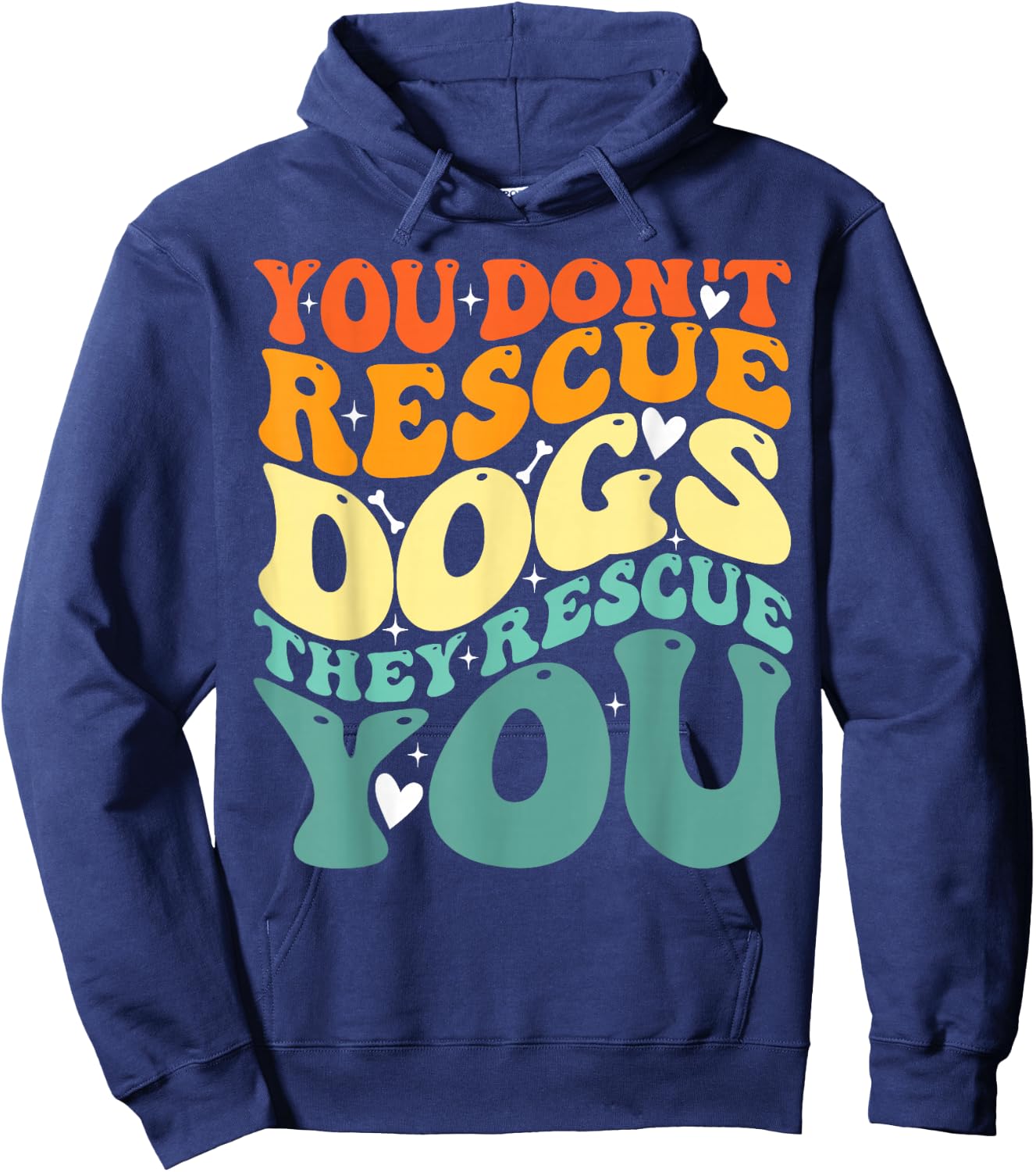 You Don't Rescue Dogs They Rescue You, Cute Animal Rescue Hoodie - Hoodie | Navy