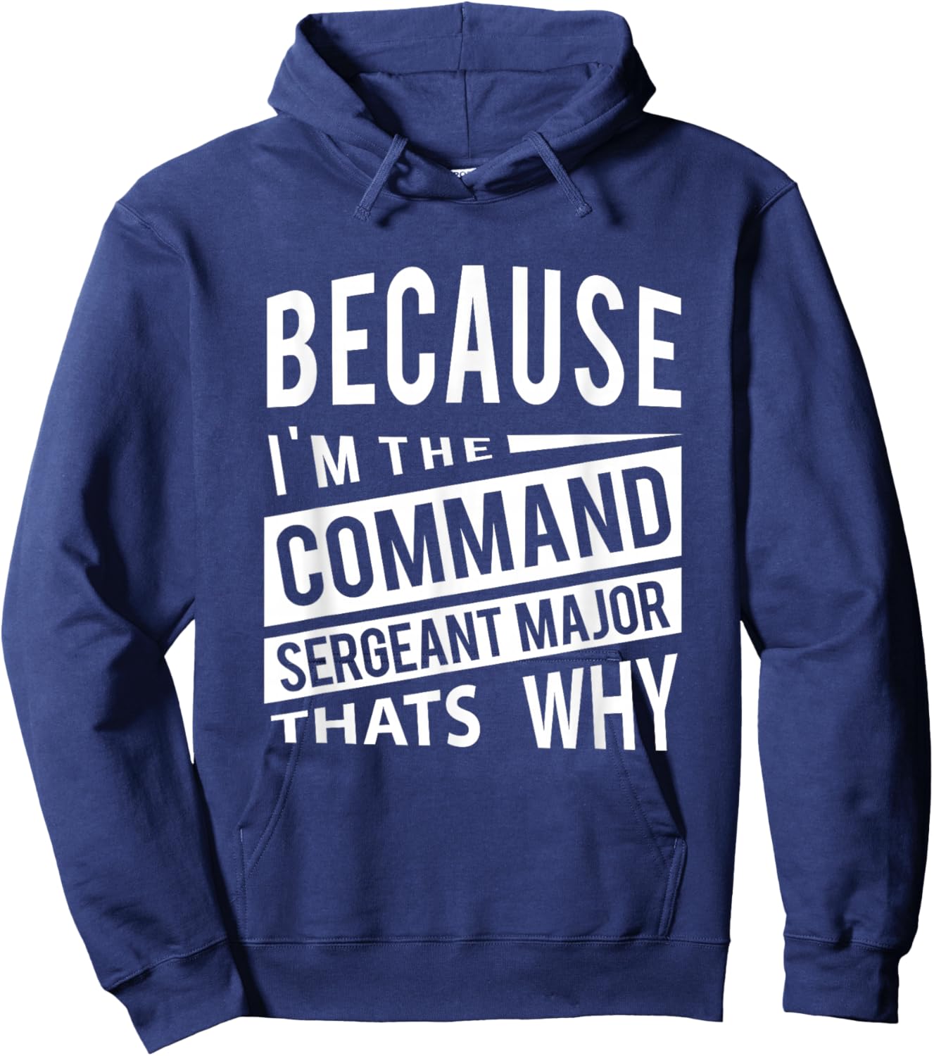 Because I'm The Command Sergeant Major CSM - That's Why NCO Hoodie - Hoodie | Navy