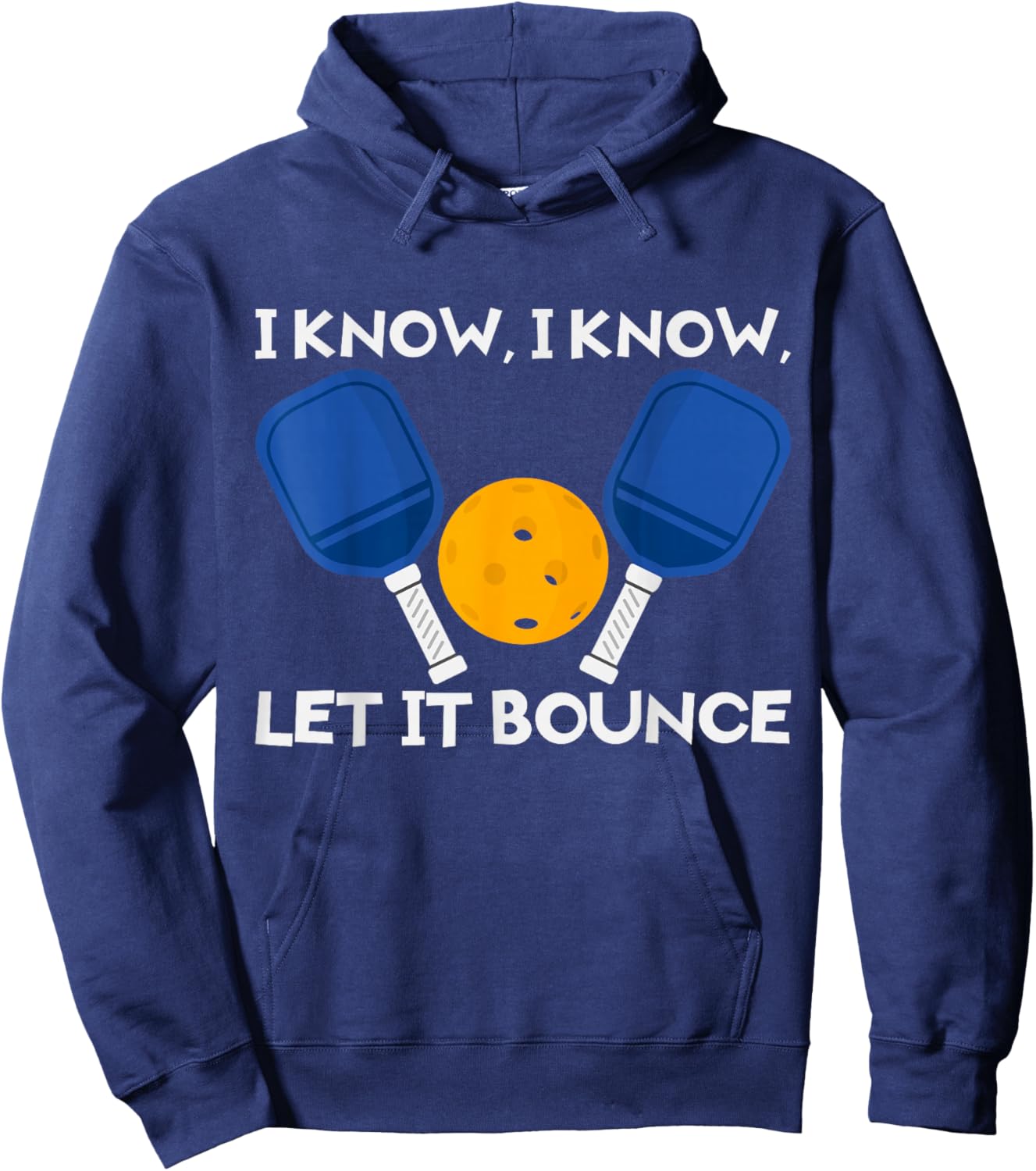 PicklBall Paddle I Know Let It Bounce Hoodie - Hoodie | Navy
