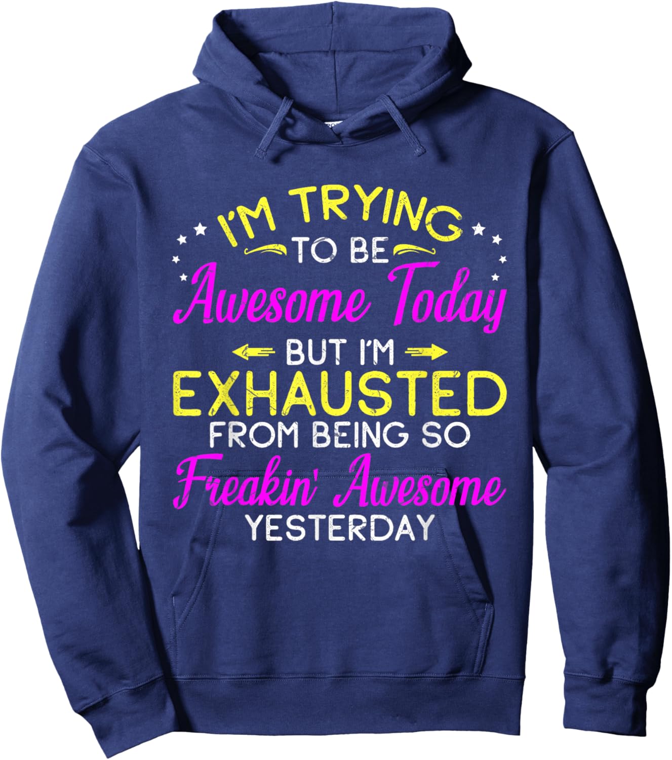 I'm Trying To Be Awesome Today Funny Sarcastic Quote Hoodie - Hoodie | Navy