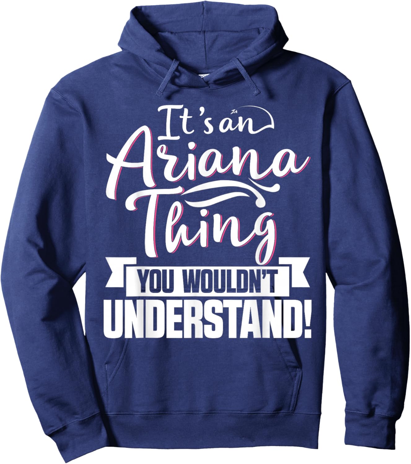 It's An Ariana Thing You Wouldn't Understand First Name Hoodie - Hoodie | Navy