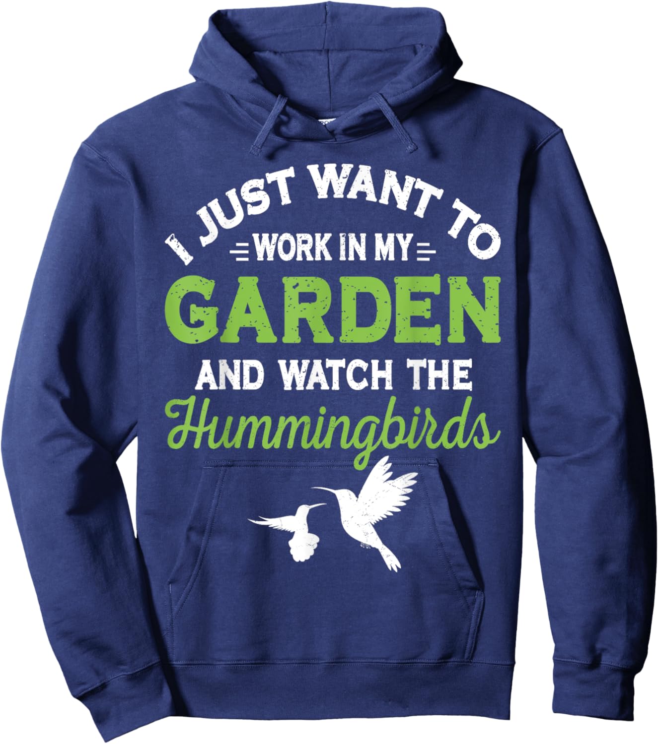 Hummingbird Work In My Garden And Watch The Hummingbirds Hoodie - Hoodie | Navy