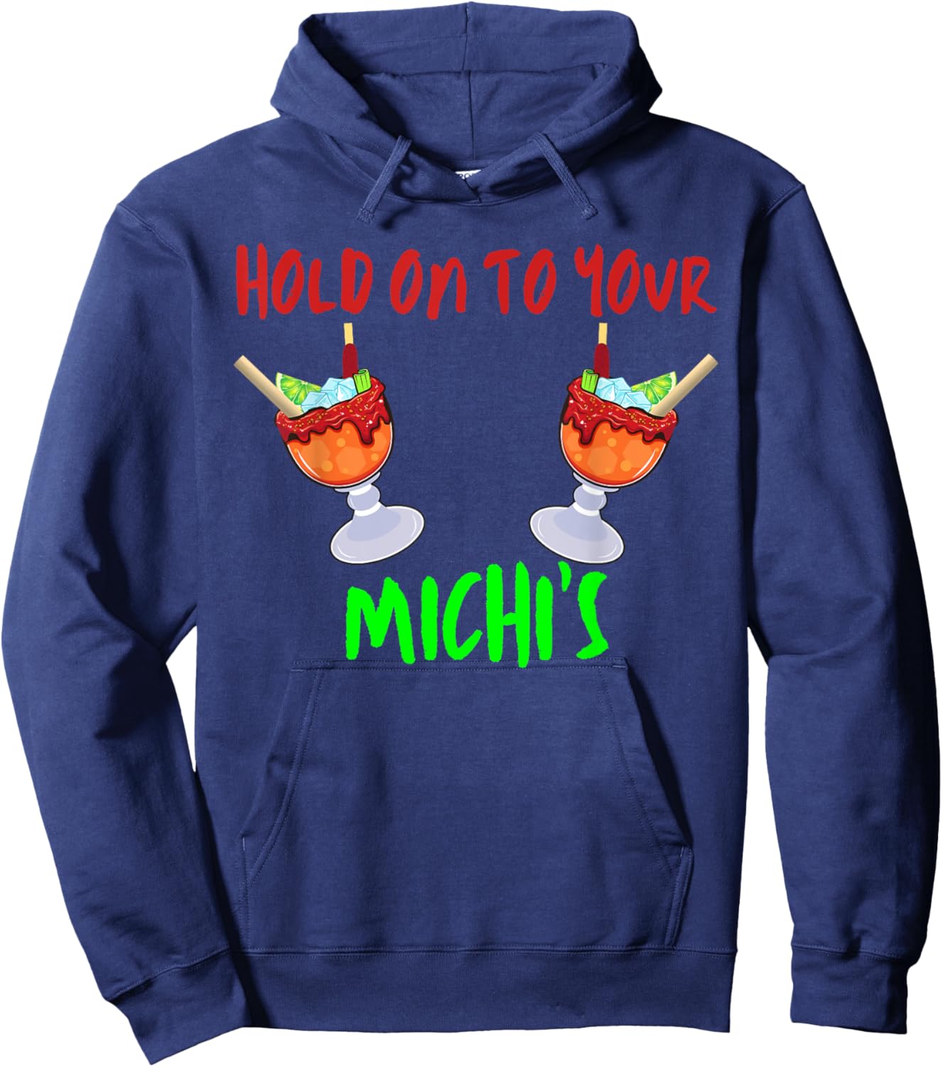 Hold On To Your Michis Funny Michelada Cinco De Mayo Hoodie - Hoodie | Navy