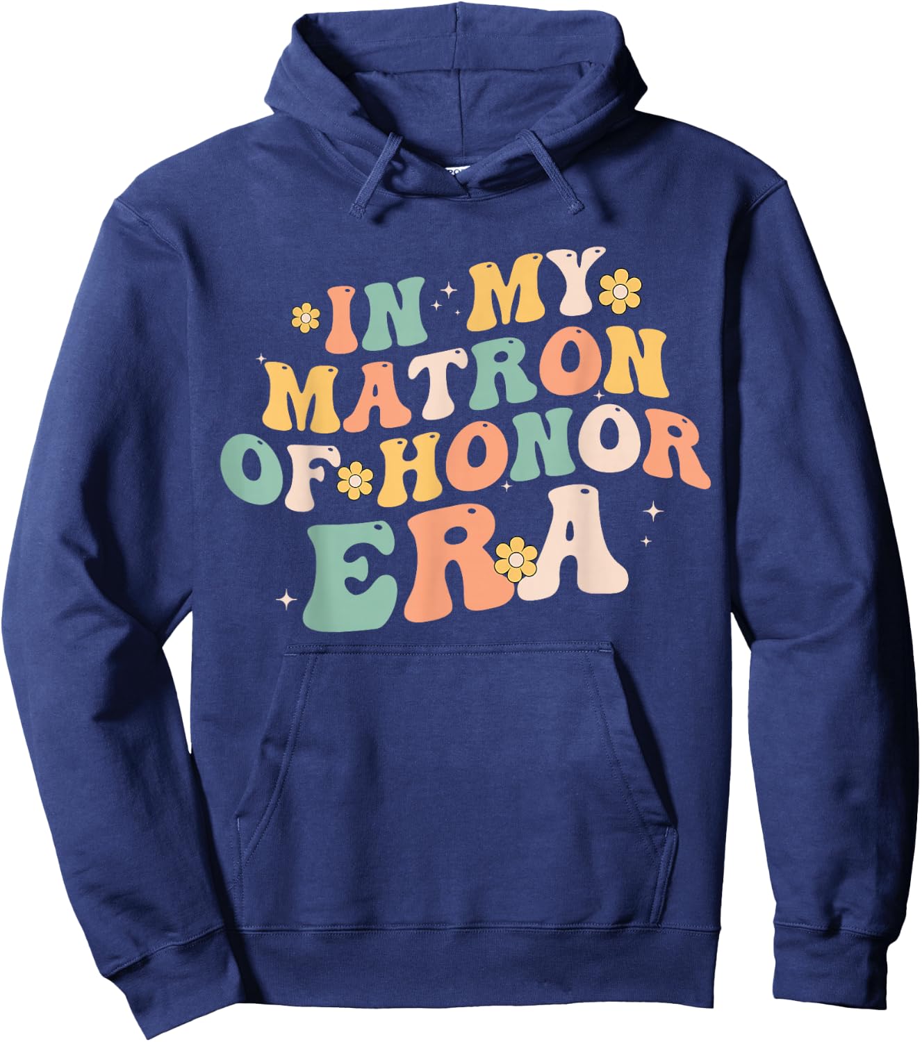 In My Matron Of Honor Era Funny Bridesmaid Wedding Groovy Hoodie - Hoodie | Navy