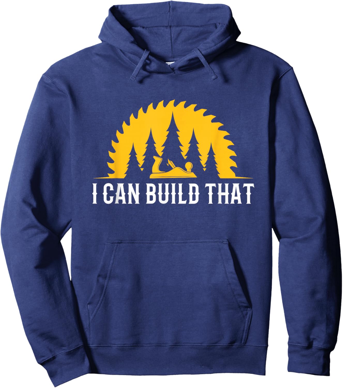 Funny Craftsman Wood Worker I Can Build That Carpenter Hoodie - Hoodie | Navy
