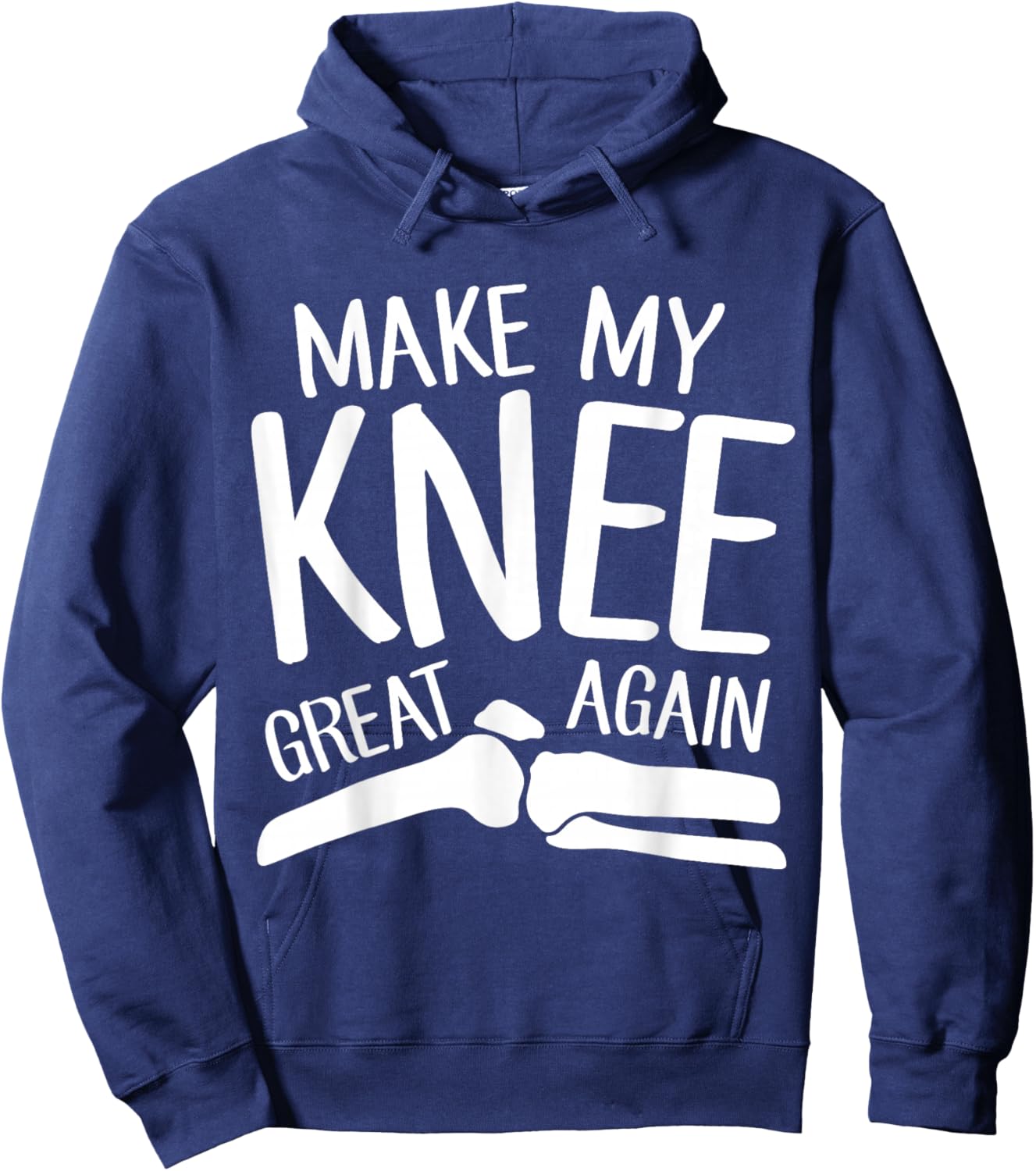 Make My Knee Great Again Funny Knee Replacement Surgery Gift Hoodie - Hoodie | Navy