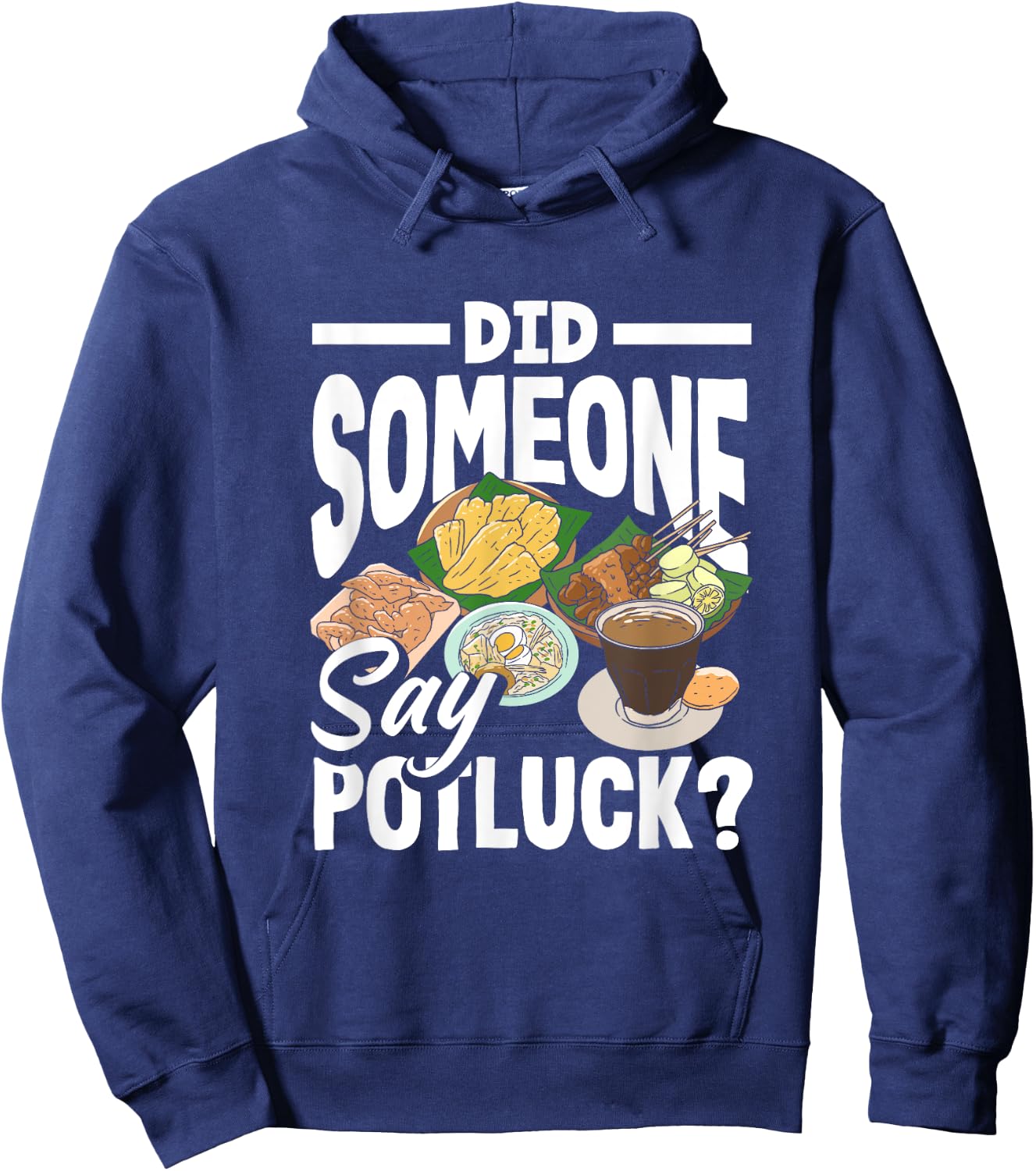 Potluck Party Did Someone Say Funny Food Sharing Hoodie - Hoodie | Navy