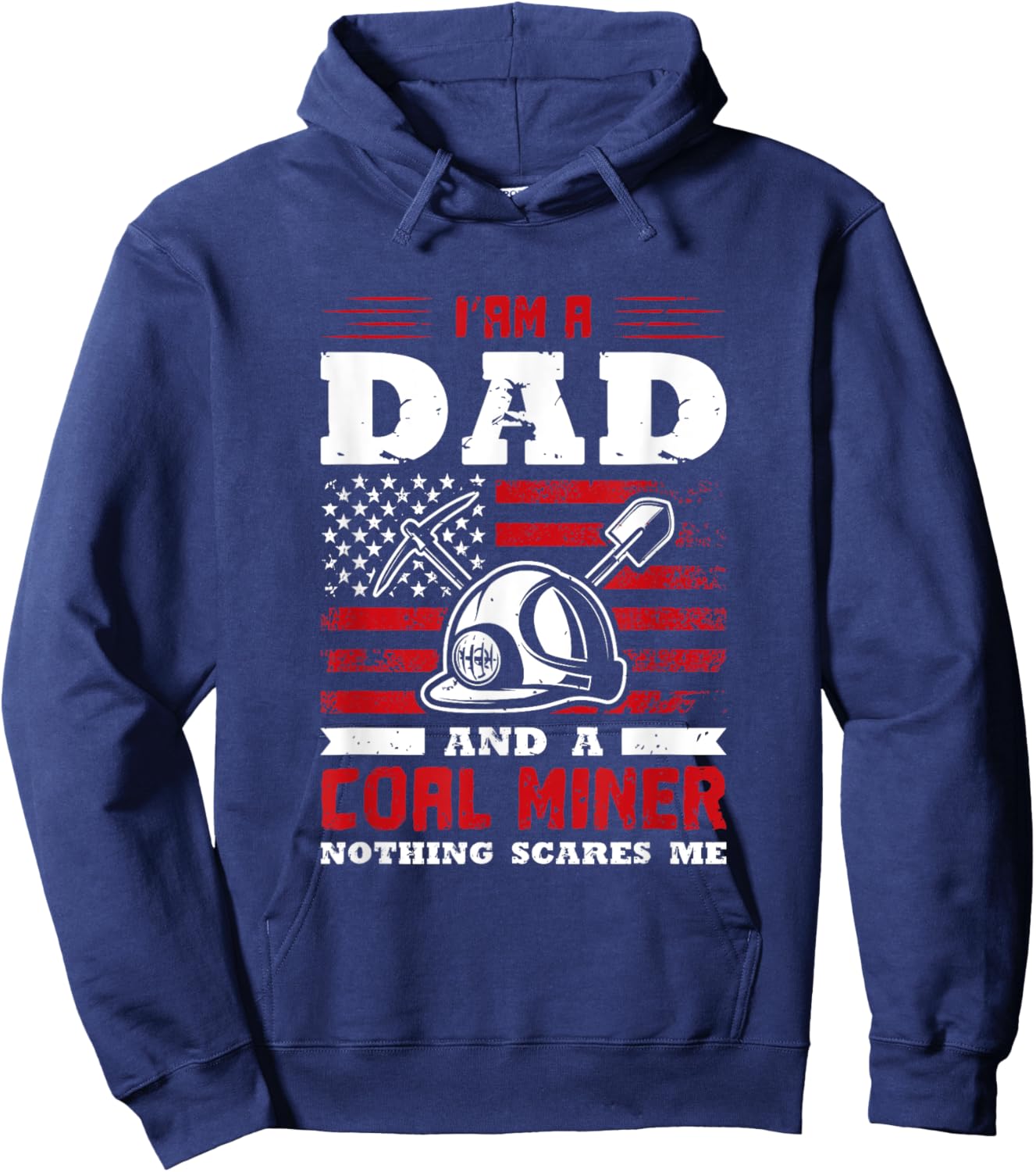 I’am a dad and a coal miner nothing scares me Hoodie - Hoodie | Navy