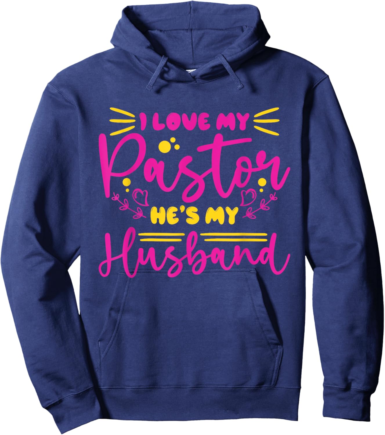 I Love My Pastor He's My Husband, Design for pastor's wife Hoodie - Hoodie | Navy
