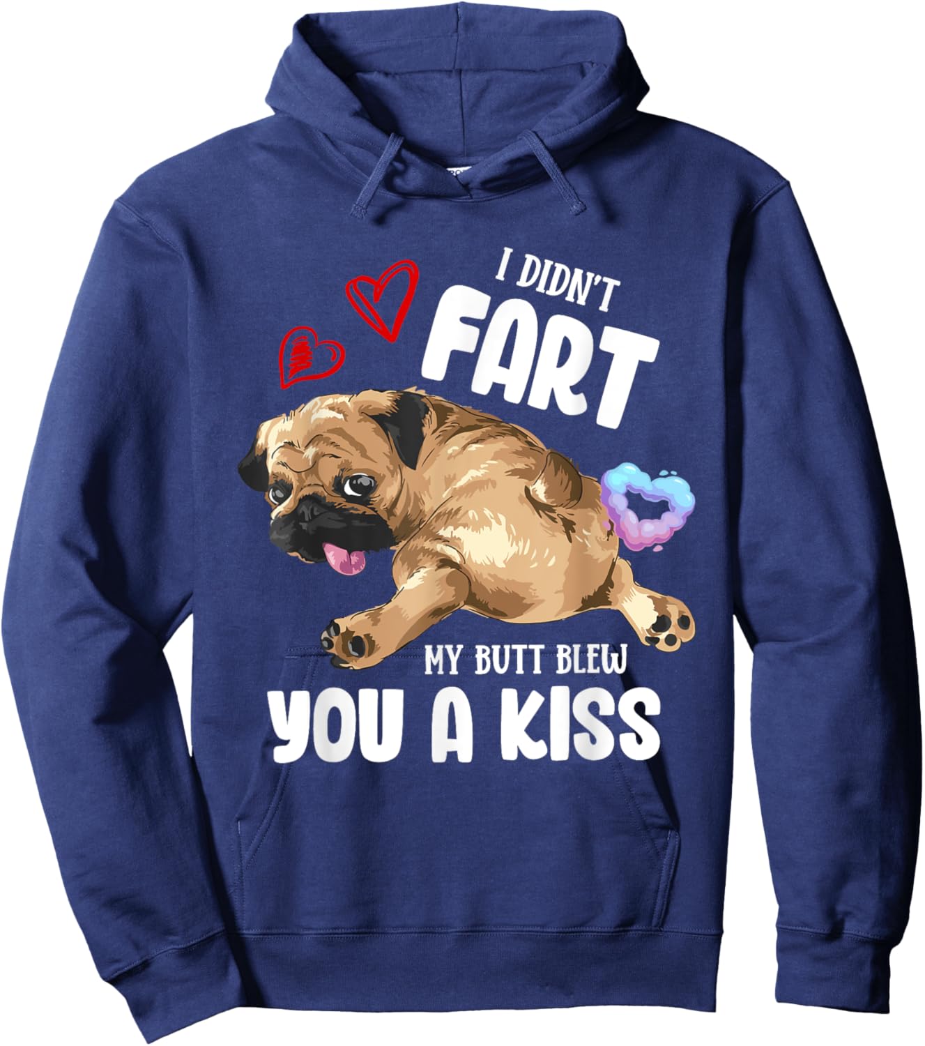 I Didn't Fart My Butt Blew You Kiss Kawaii Pug Dog Men Women Hoodie - Hoodie | Navy