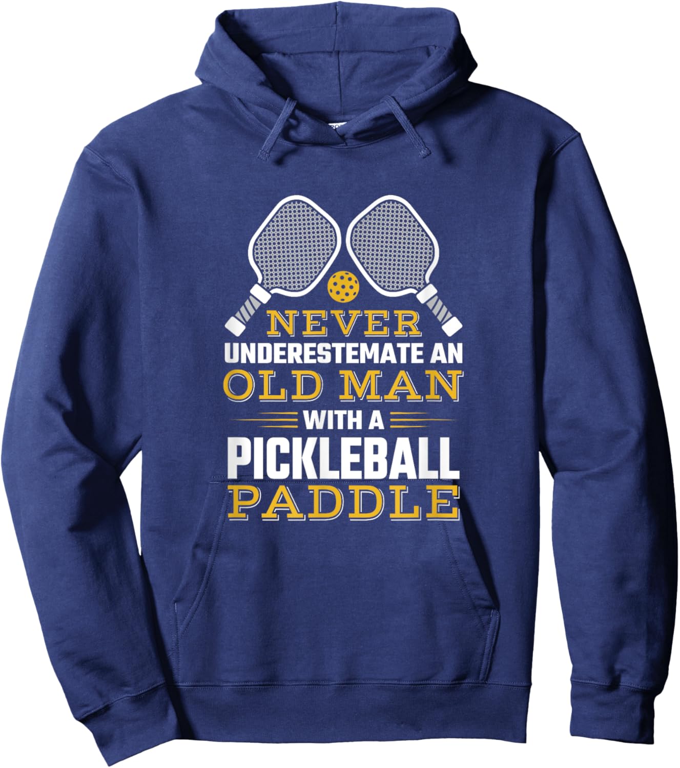 Never Underestimate An Old Man With A Pickleball Paddle Hoodie - Hoodie | Navy