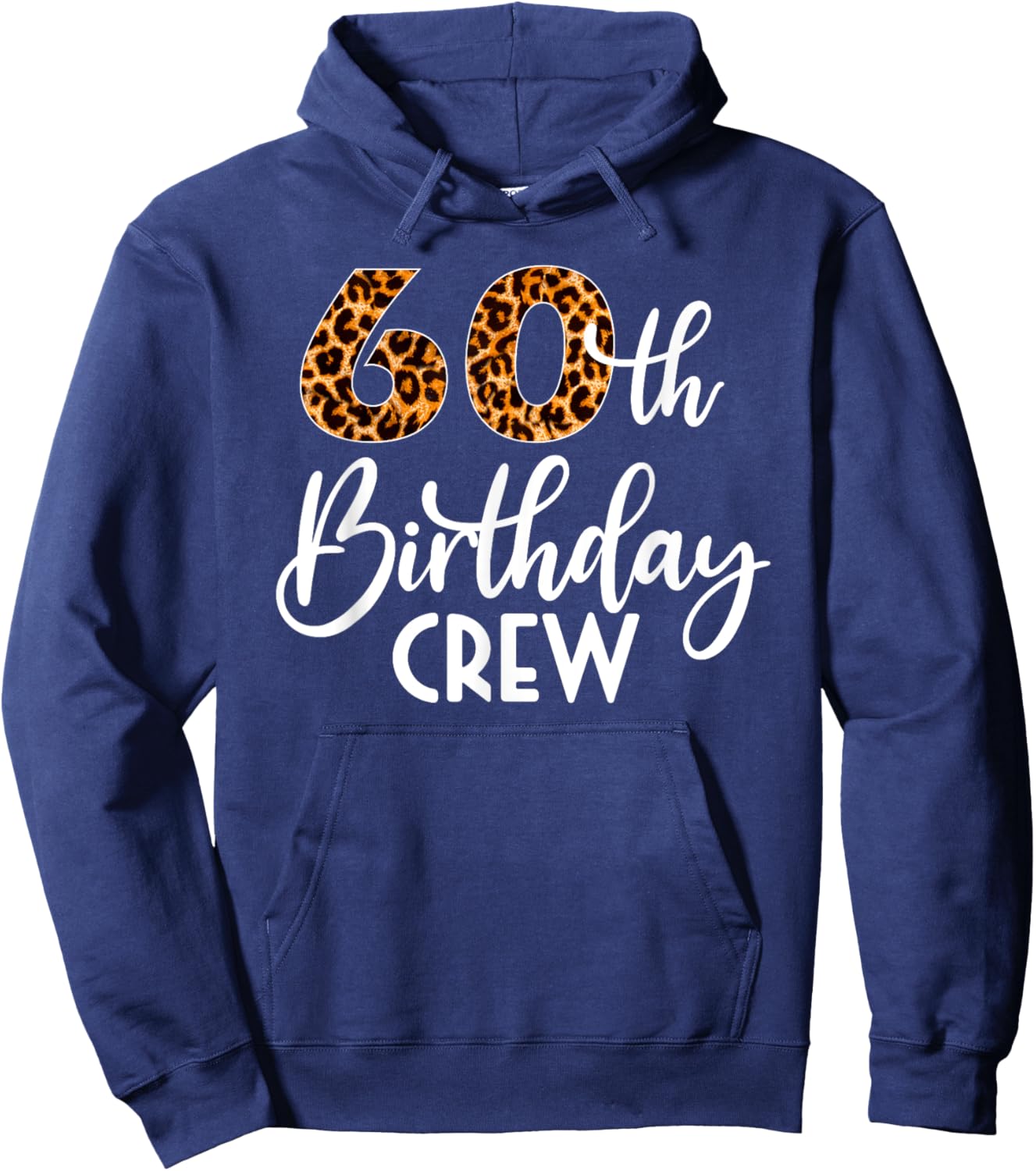60 Birthday Party with Leopard Print 60th Birthday Crew Hoodie - Hoodie | Navy