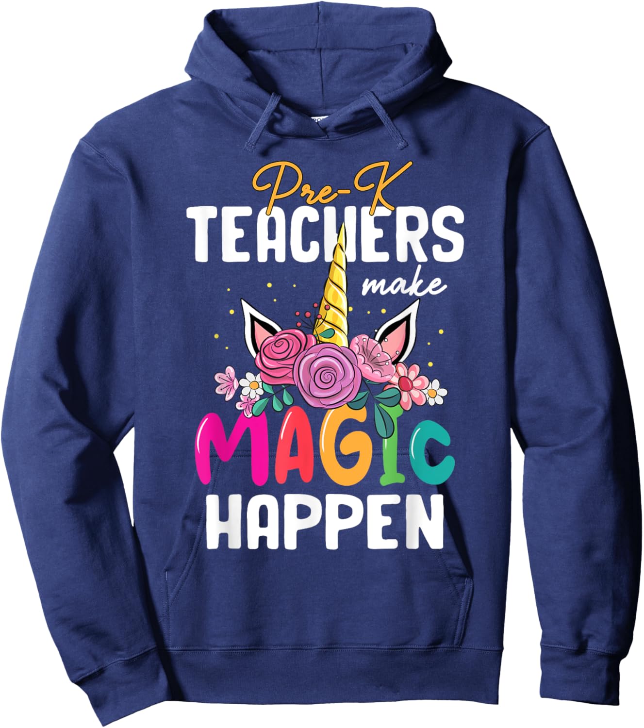 Pre-K Teachers Make Magic Happen Unicorn Back To School Hoodie - Hoodie | Navy