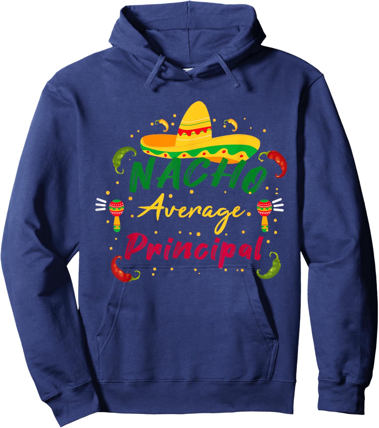 Funny Preschool Nacho Average Principal Cinco De Mayo Tacos Hoodie - Hoodie | Navy