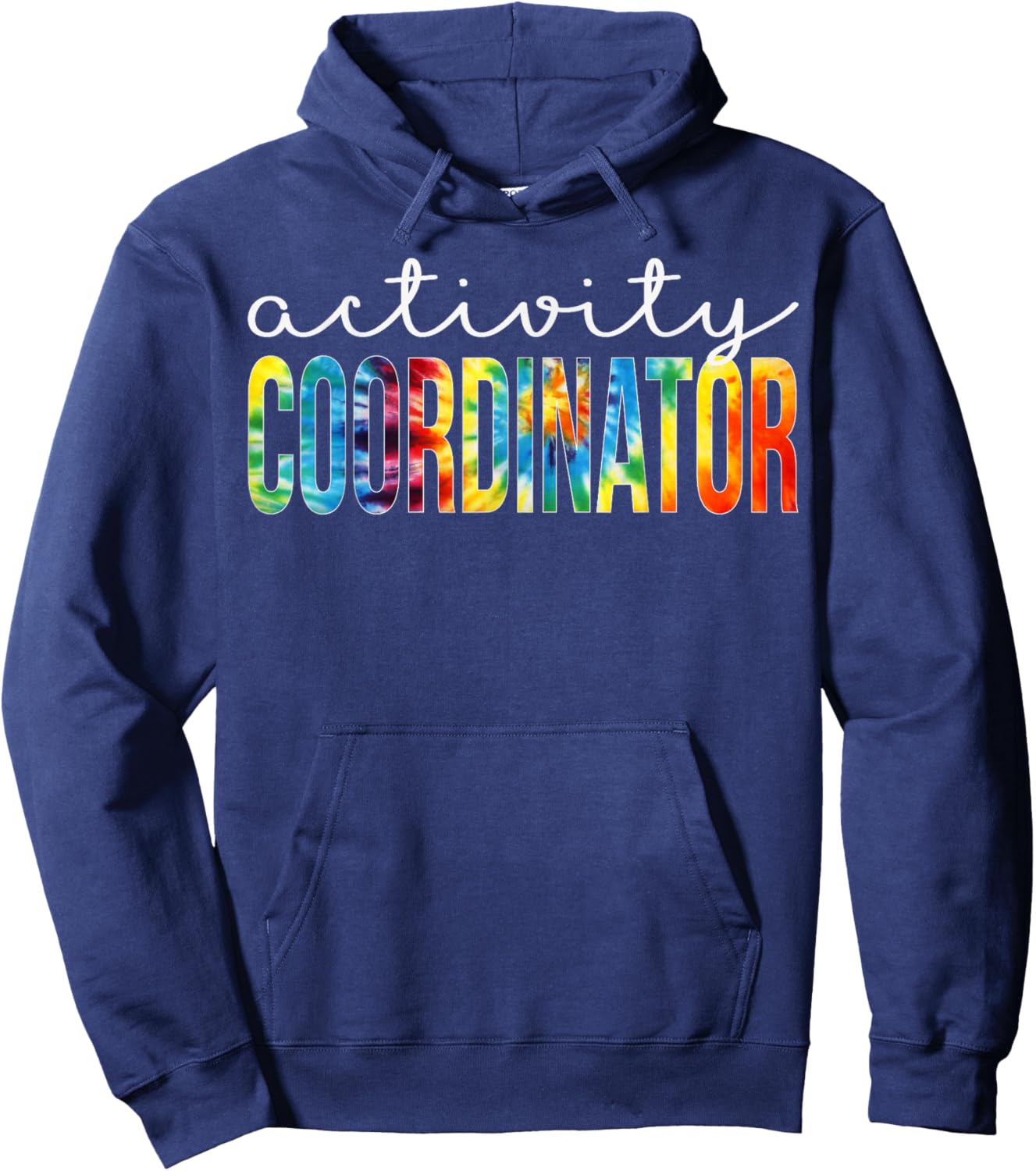 Activity Coordinator Appreciation Day Tie Dye Women For Work Hoodie - Hoodie | Navy