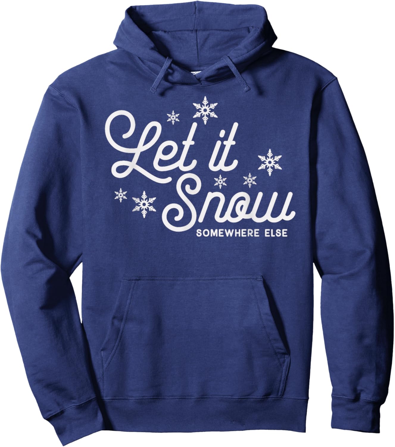 Let it Snow Somewhere Else Funny Christmas Hoodie - Hoodie | Navy