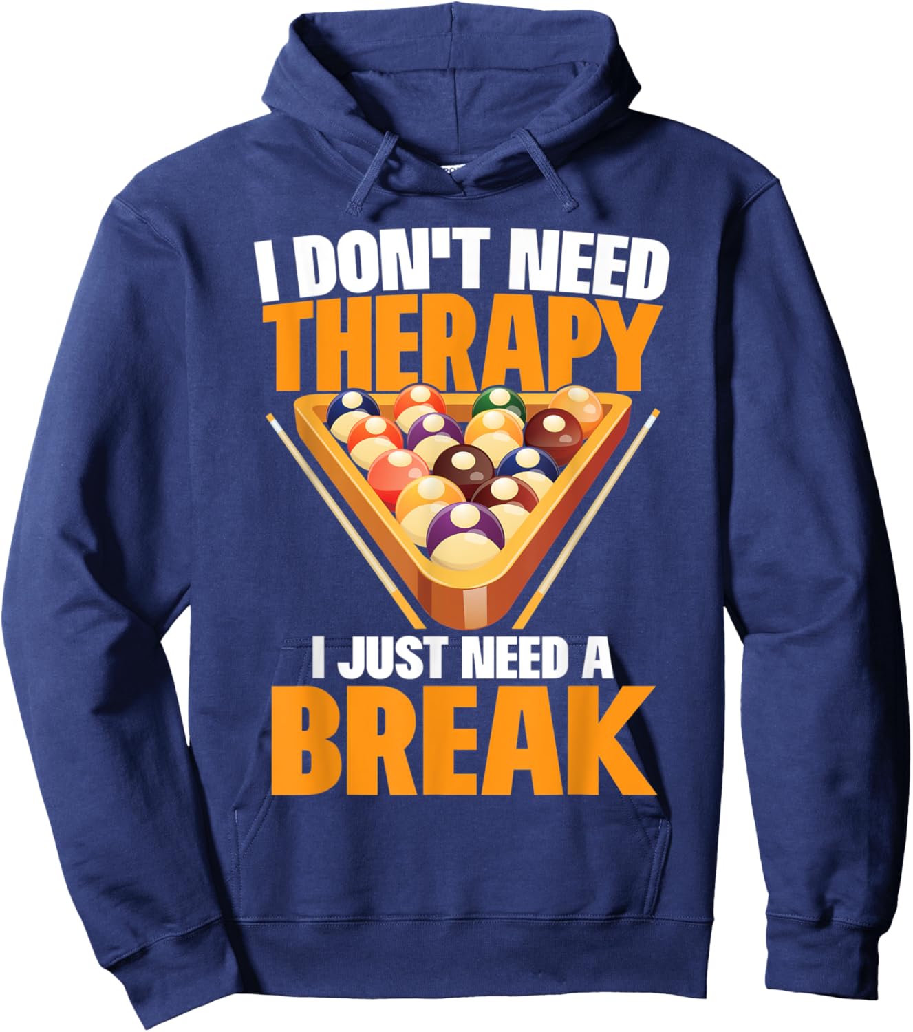 I Just Need A Break Funny Shooting Pool Billiards Player Hoodie - Hoodie | Navy