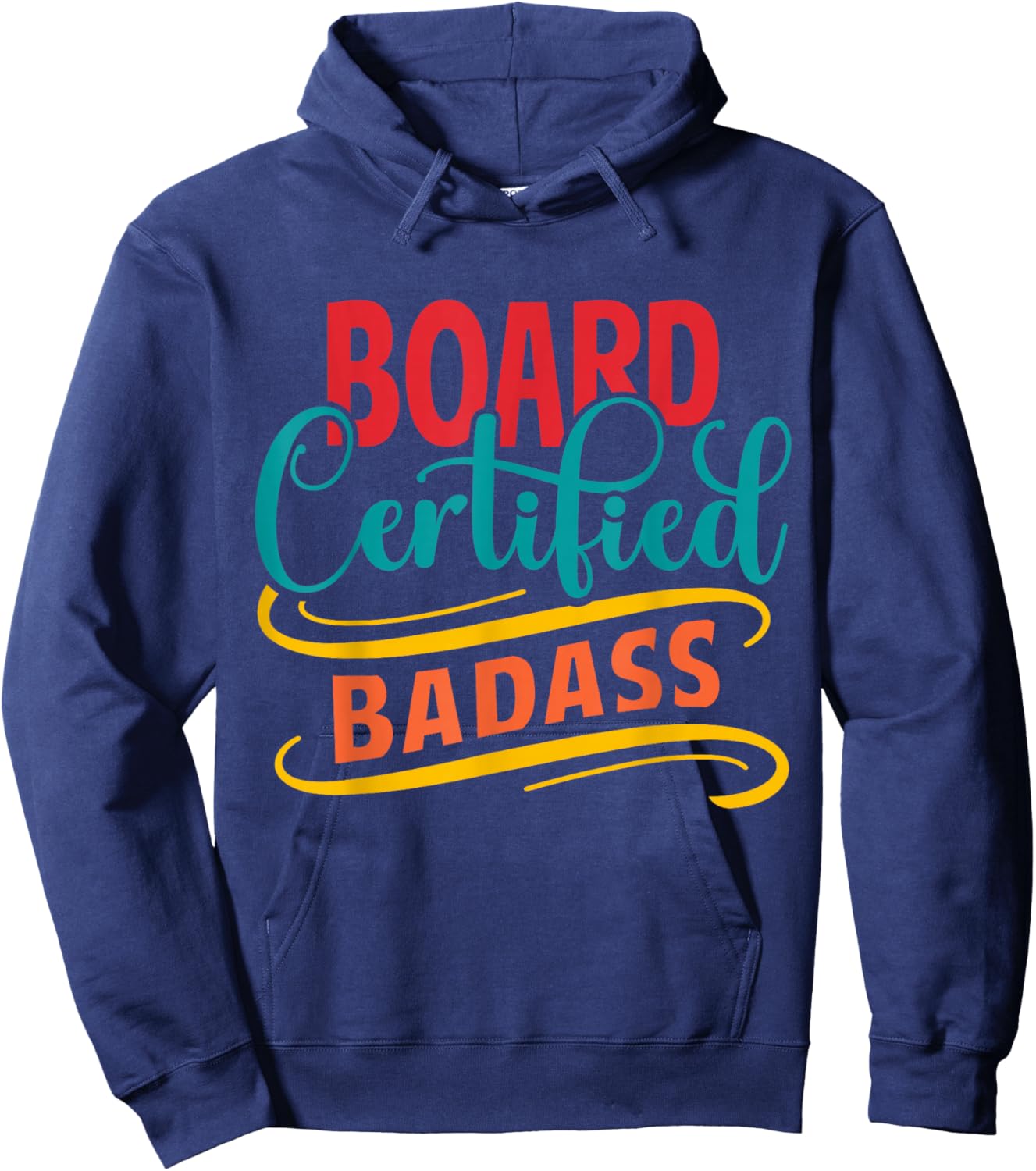 Board Certified Badass - Badass Friend - Badass Co-worker Hoodie - Hoodie | Navy
