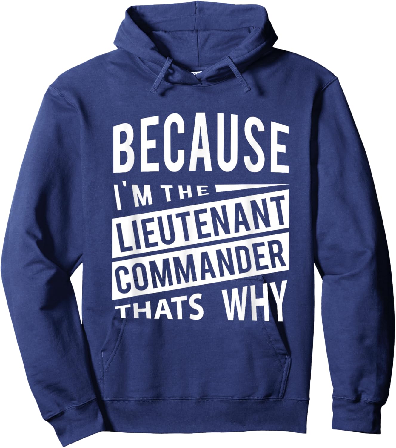 Because I'm The Lieutenant Commander LCDR - That's Why Hoodie - Hoodie | Navy