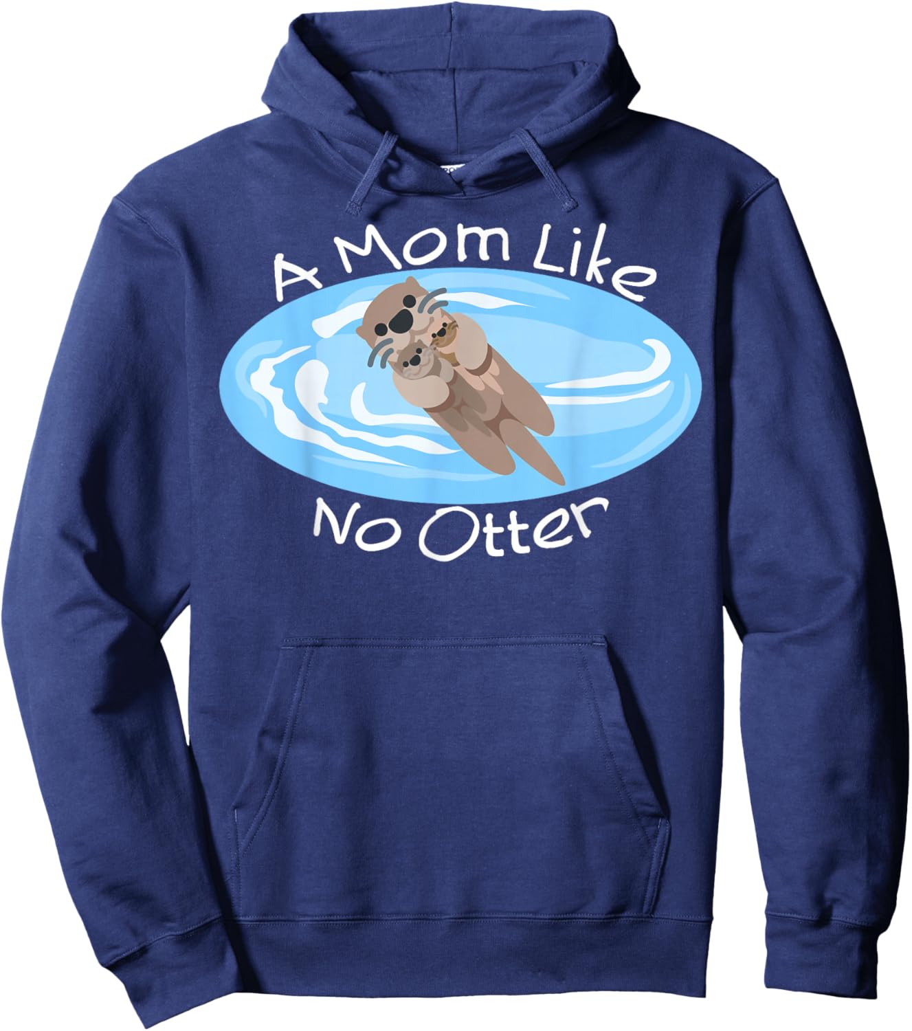 A Mom Like No Otter, Cute Mom Gift, Mother's Day Dad Joke Hoodie - Hoodie | Navy