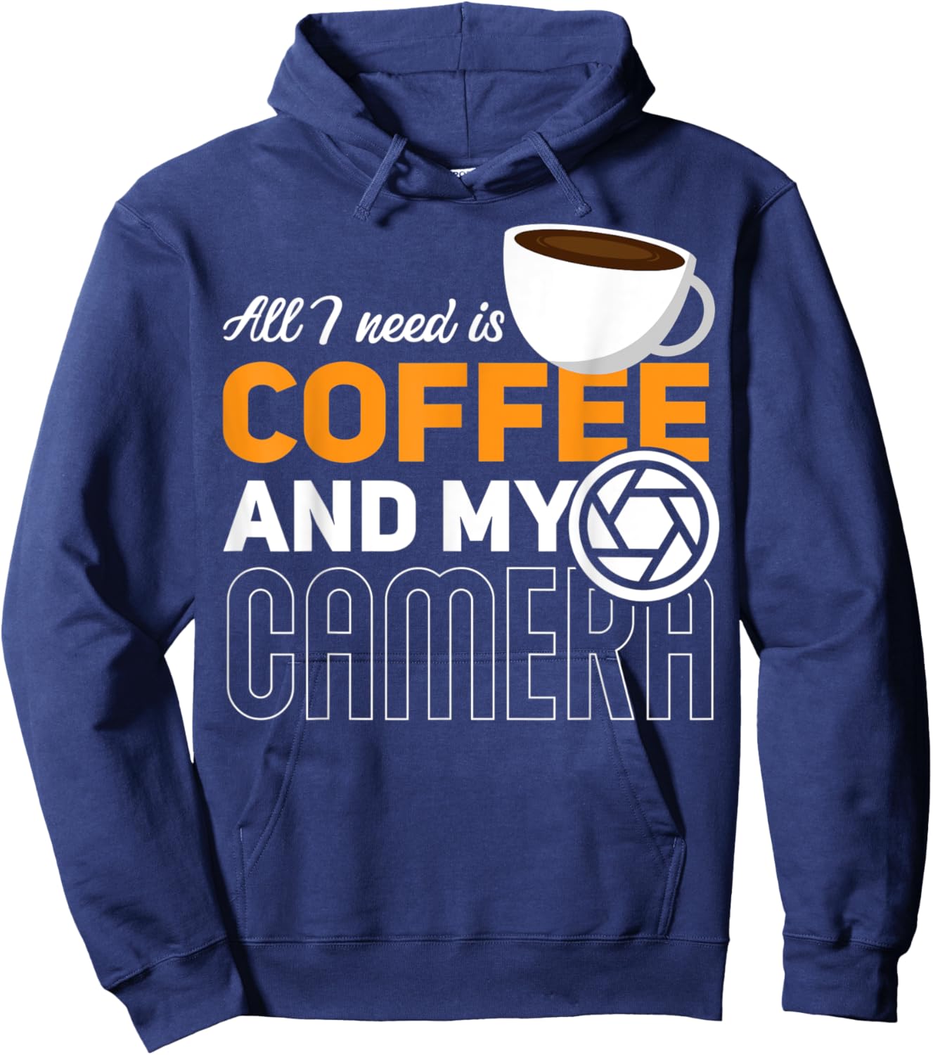 All I Need Is My Coffee And My Camera Funny Photography Hoodie - Hoodie | Navy