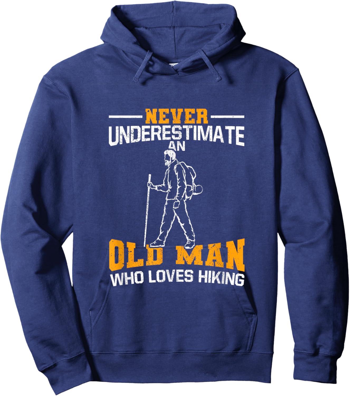 Never Underestimate An Old Man Who Loves Hiking Hoodie - Hoodie | Navy