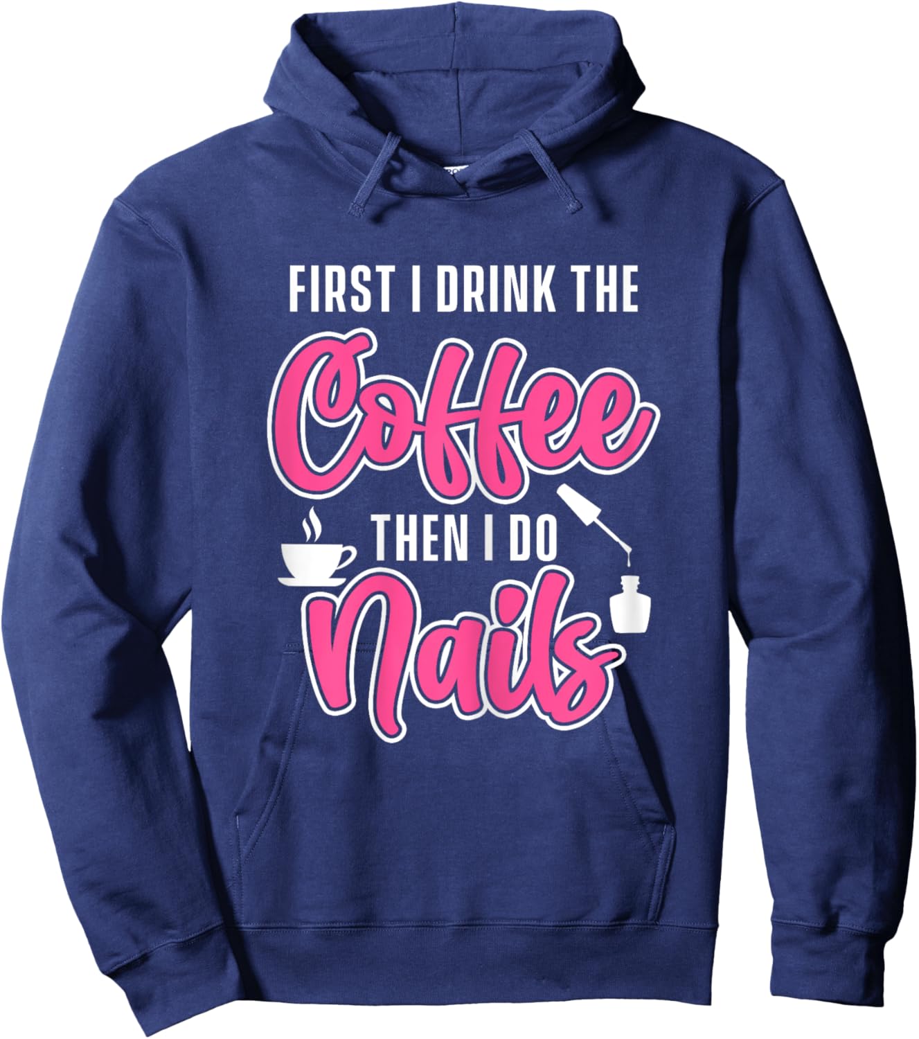 Drink Coffee Nails Tech Nail Technician Manicurist Manicure Hoodie - Hoodie | Navy