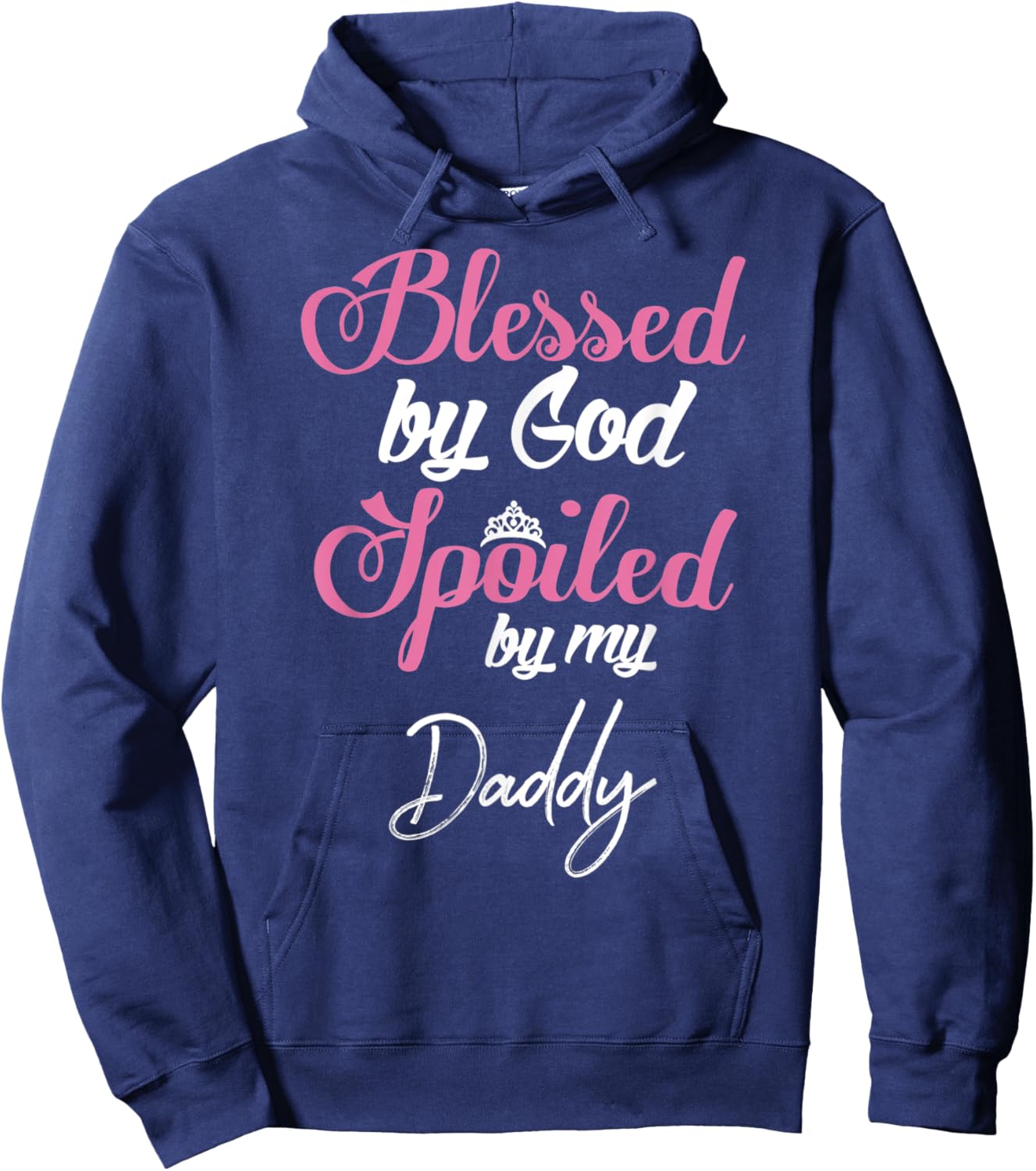 Blessed by God Spoiled by My Daddy Shirt Hoodie - Hoodie | Navy