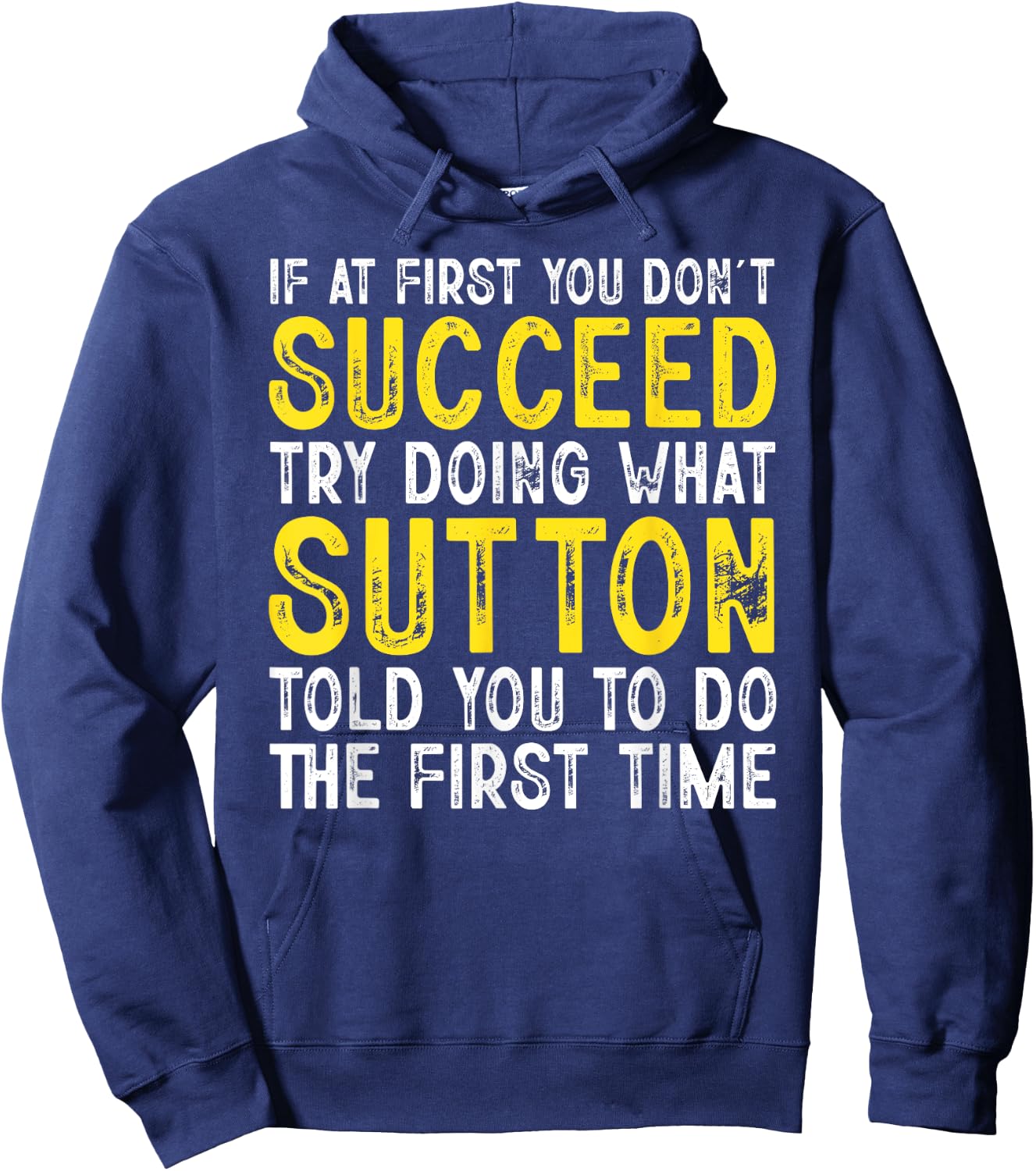 Sutton If At First You Don't Succeed Funny Sutton Name Hoodie - Hoodie | Navy