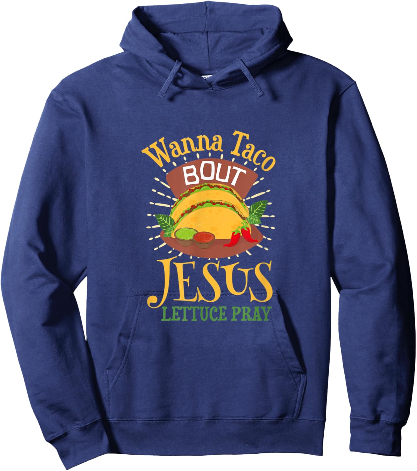 Wanna Taco Bout Jesus - Christian God Faith Hope - Sauce Hoodie - Hoodie | Navy