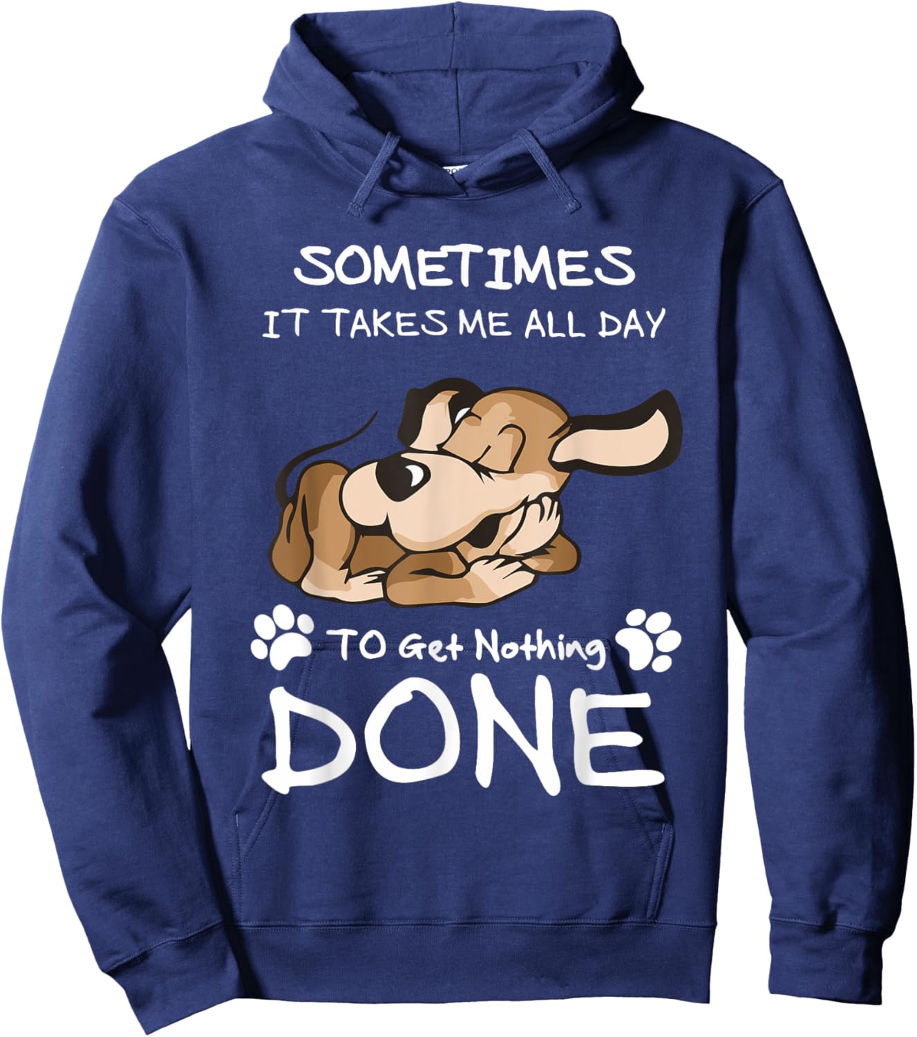 Sometimes It Takes Me All Day To Get Nothing Done Hoodie - Hoodie | Navy