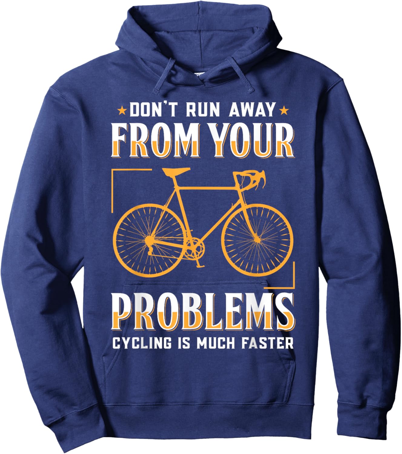Don't Run Away From Your Problems Cycling Much Faster Funny Hoodie - Hoodie | Navy