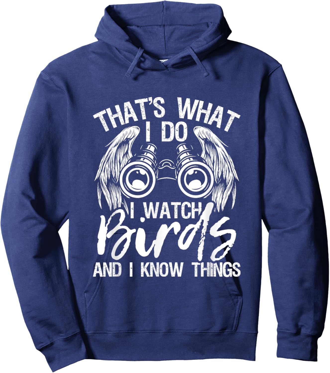 That's What I Do I Watch Birds And I Know Things - Birding Hoodie - Hoodie | Navy