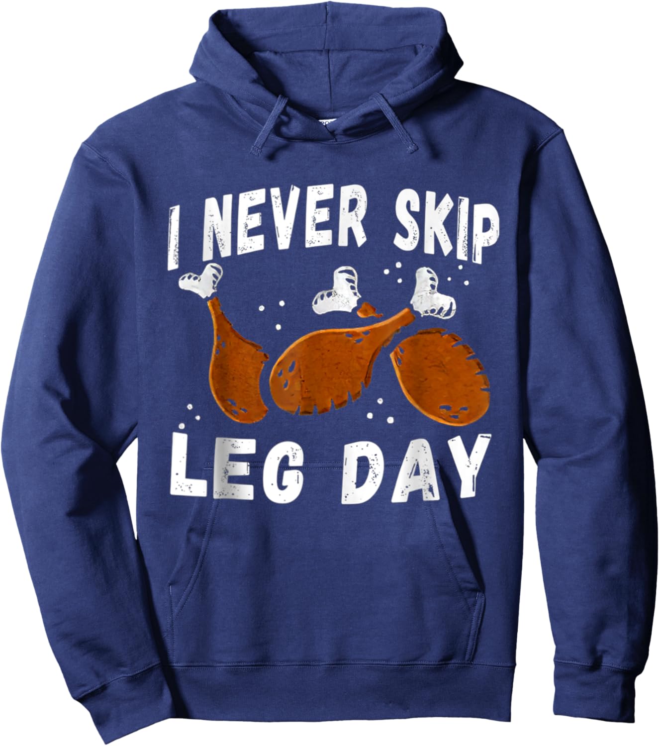 I Never Skip Leg Day Funny Thanksgiving Workout Turkey Day Hoodie - Hoodie | Navy