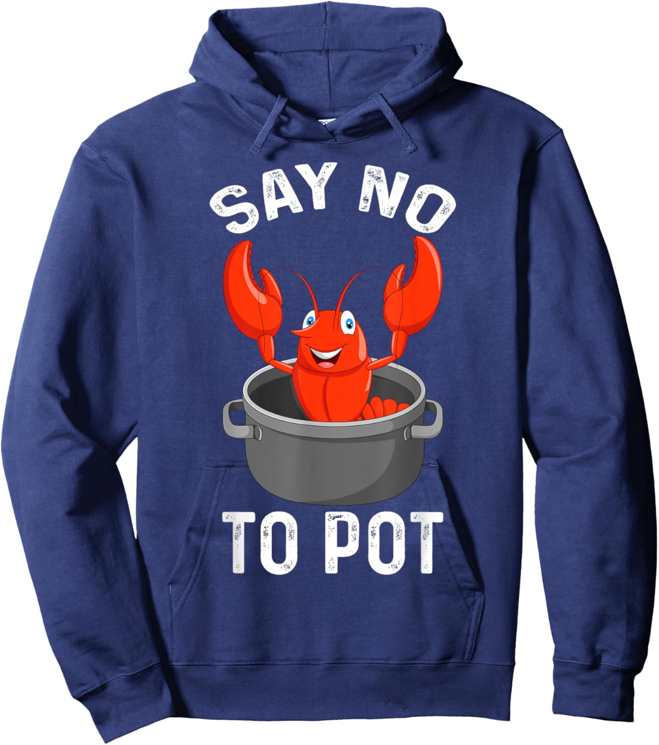 Say No To Pot Lobster Funny Lovers Lobster Hoodie - Hoodie | Navy