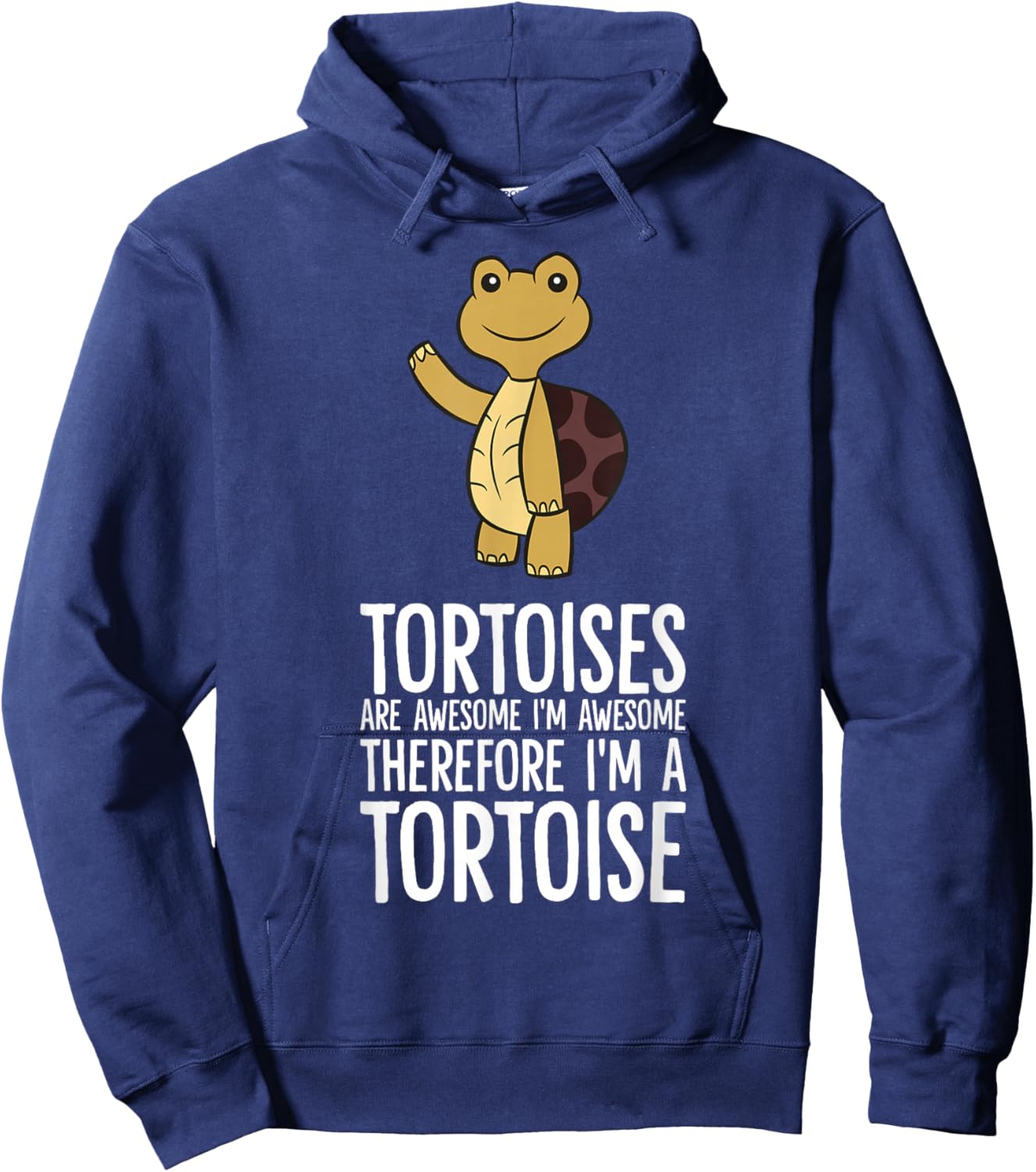 Tortoises Are Awesome. I'm Awesome Therefore I'm a Tortoise Hoodie - Hoodie | Navy