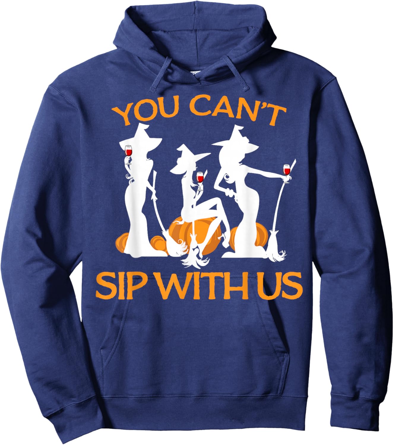 You Can't Sip with Us funny Wine and Witches Hoodie - Hoodie | Navy