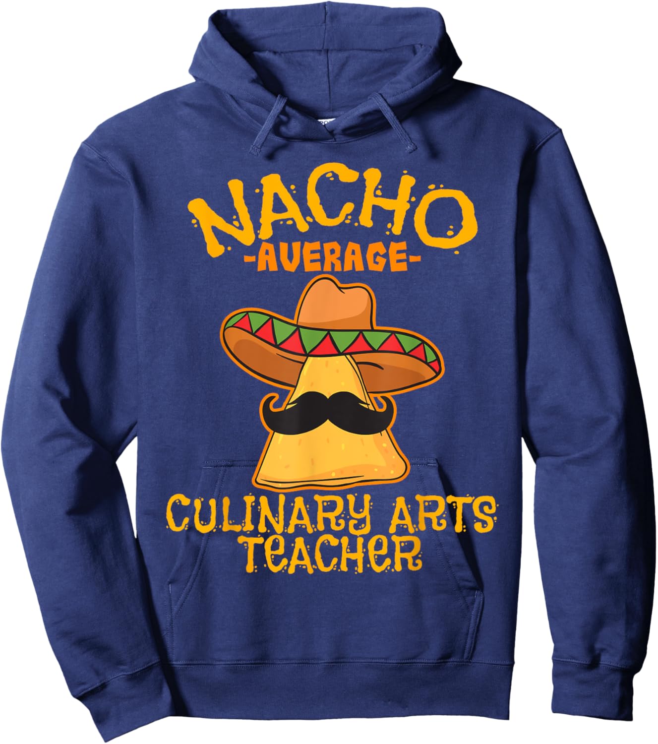 Nacho Average Culinary Arts Teacher Cinco De Mayo Mexican Women Hoodie - Hoodie | Navy